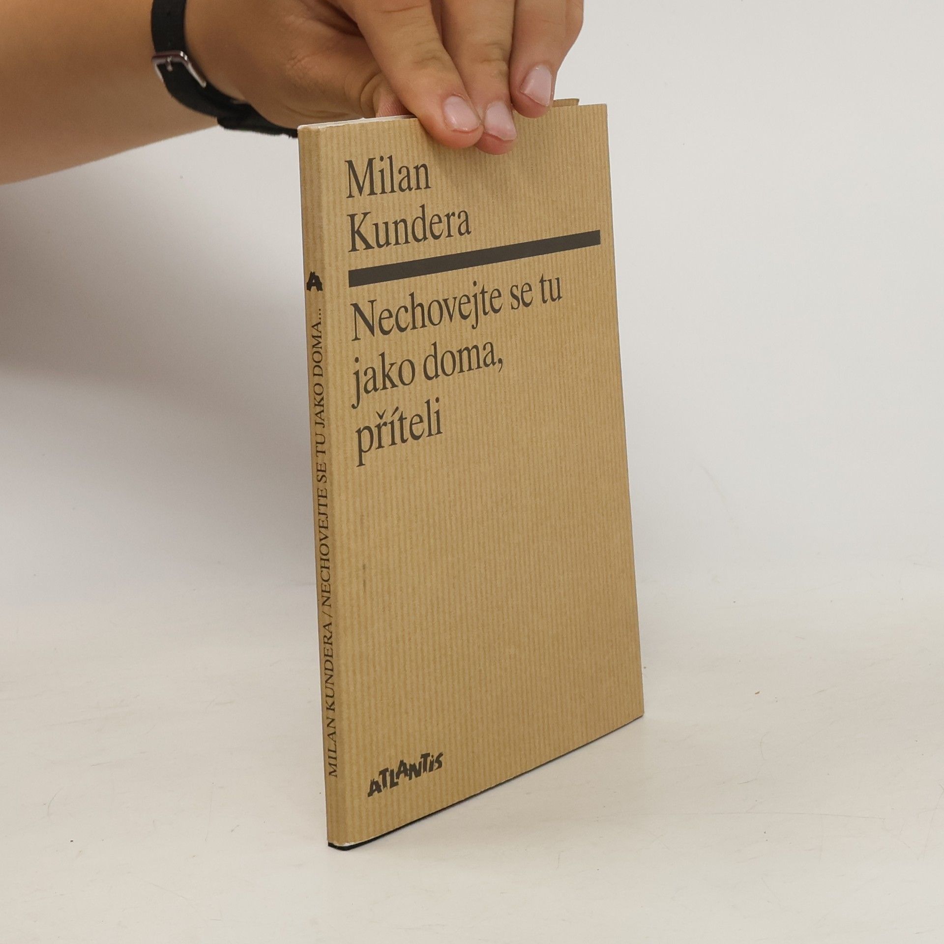 Milan Kundera Nechovejte se tu jako doma, příteli