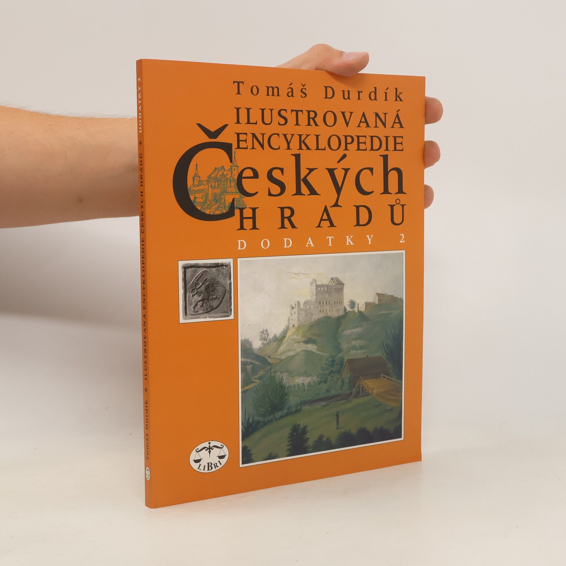 Tomáš Durdík Ilustrovaná encyklopedie českých hradů : dodatky 2