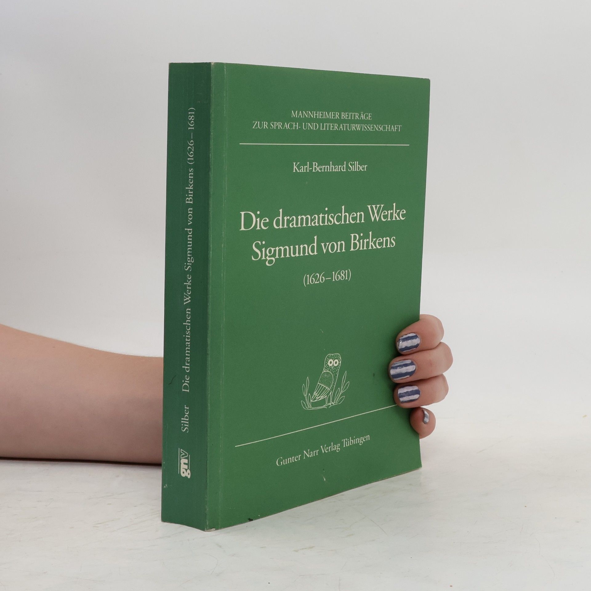 Karl-Bernhard Silber Die dramatischen Werke Sigmund von Birkens