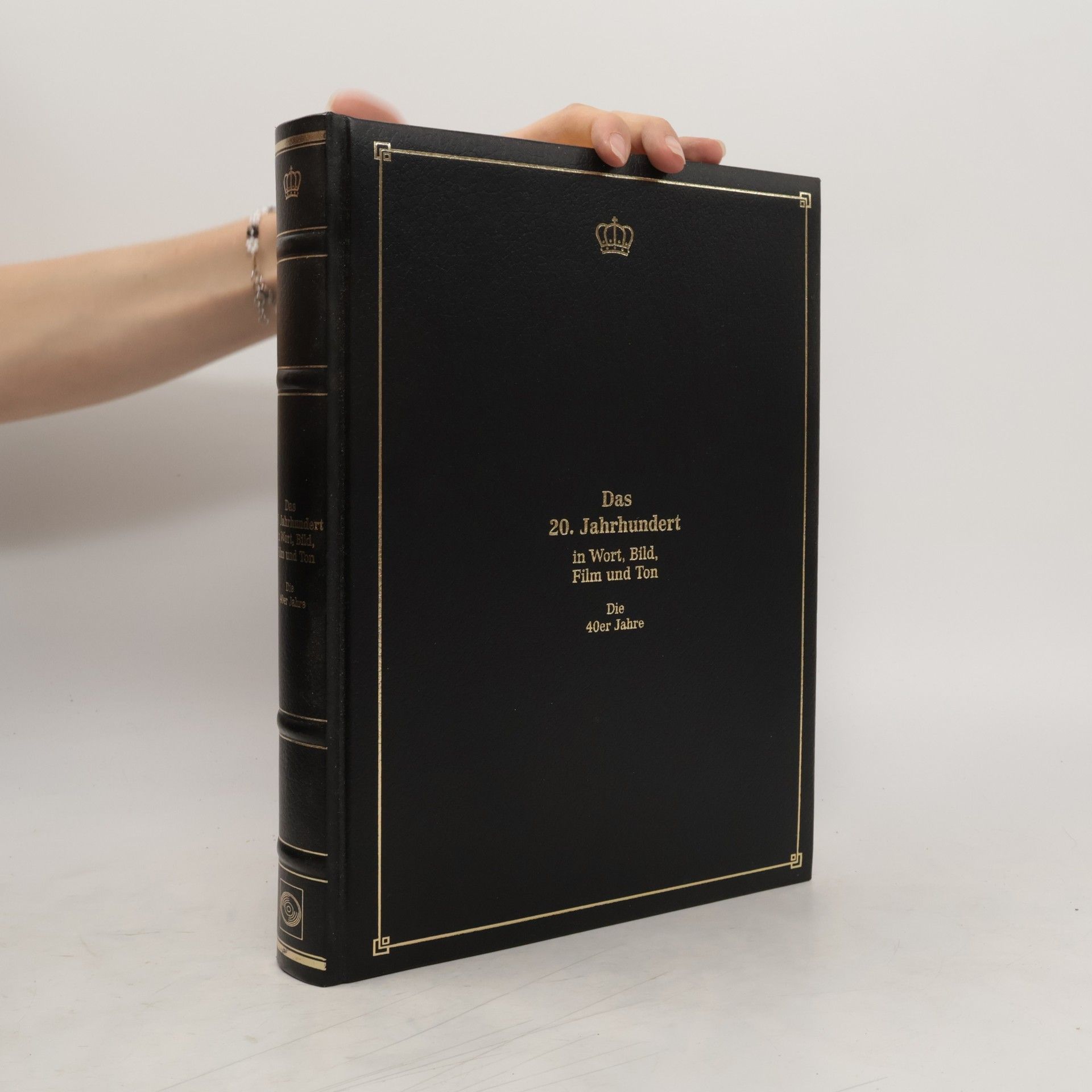 Various authors Das 20. Jahrhundert in Wort, Bild, Film und Ton. Die 40er Jahre