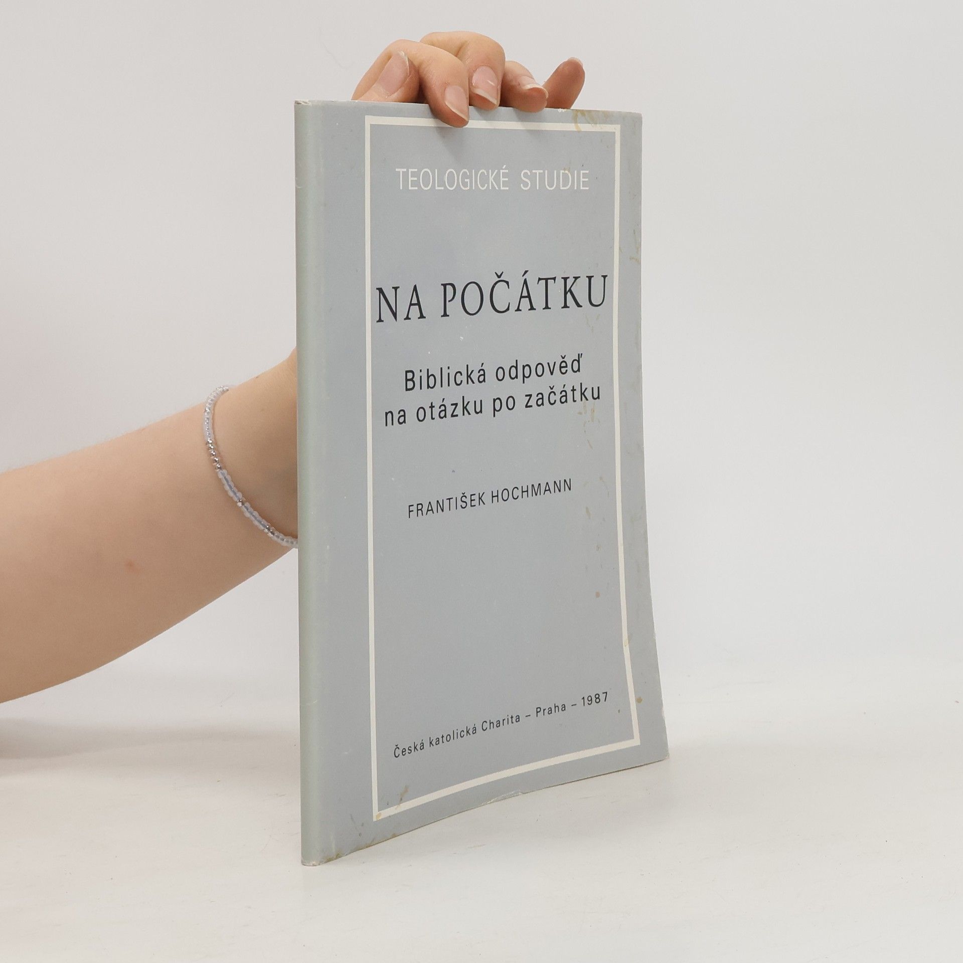 František Hochmann Na počátku. Biblická odpověď na otázku po začátku