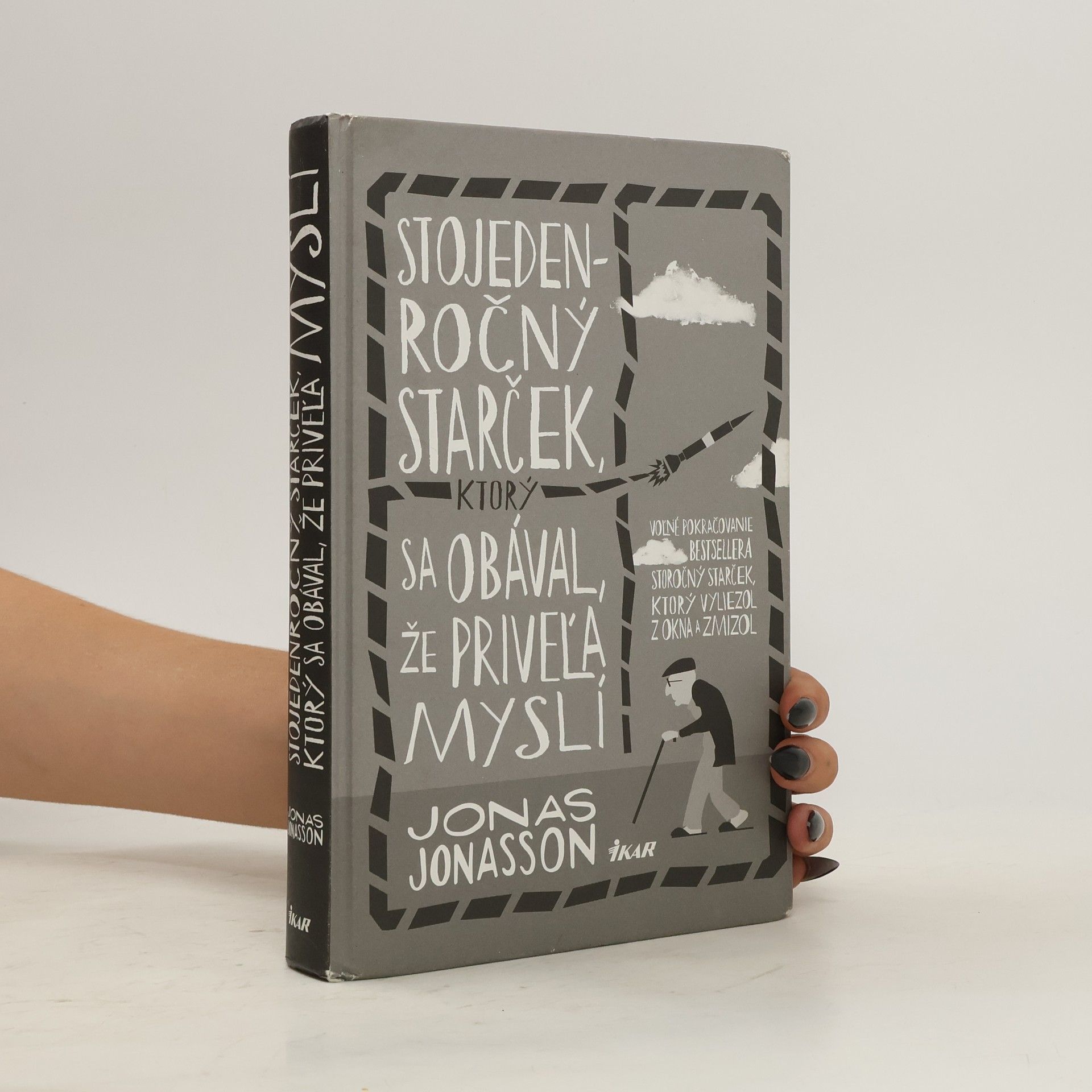 Jonas Jonasson Stojedenročný starček, ktorý sa obával, že priveľa myslí