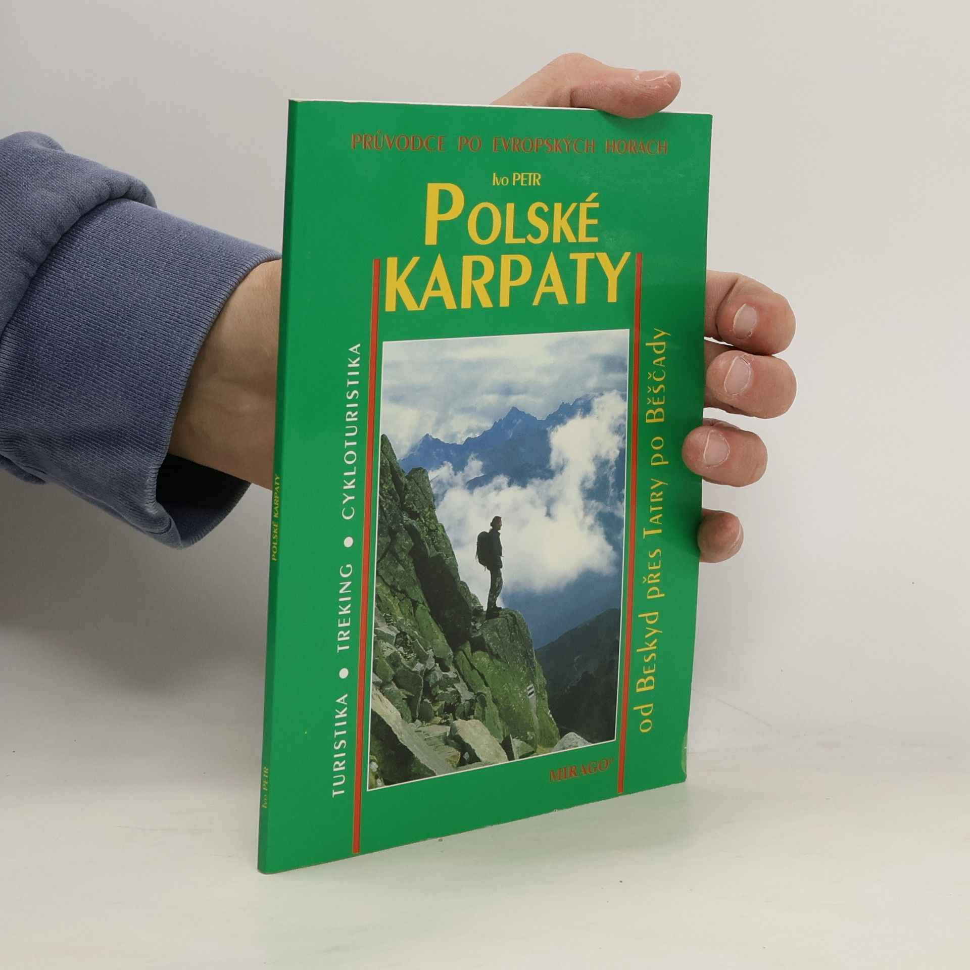Ivo Petr Polské Karpaty : turistika, trekink, cykloturistika : 44 túr - od Beskyd přes Tatry a Pěniny po Běščady