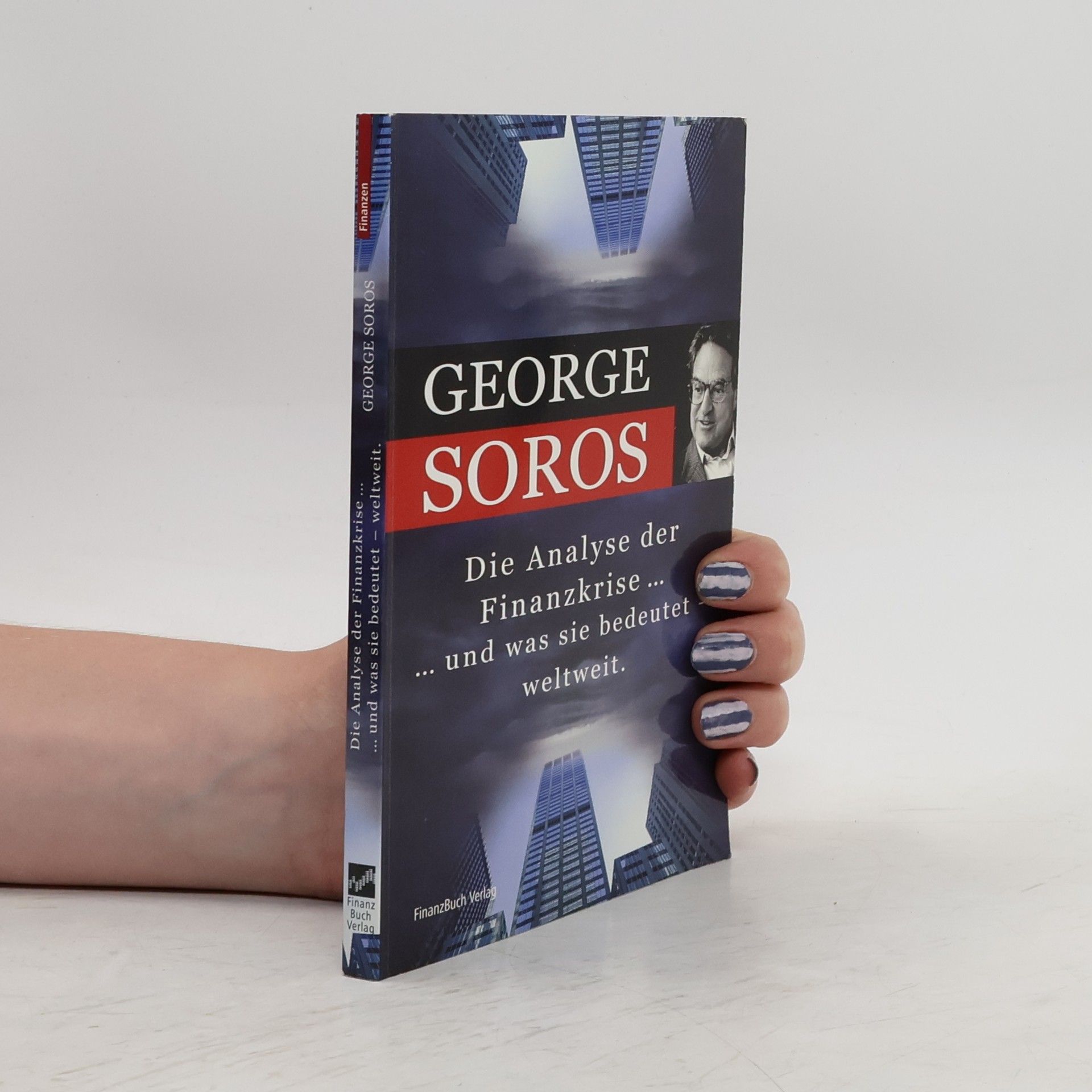 George Soros Die Analyse der Finanzkrise ... und was sie bedeutet, weltweit
