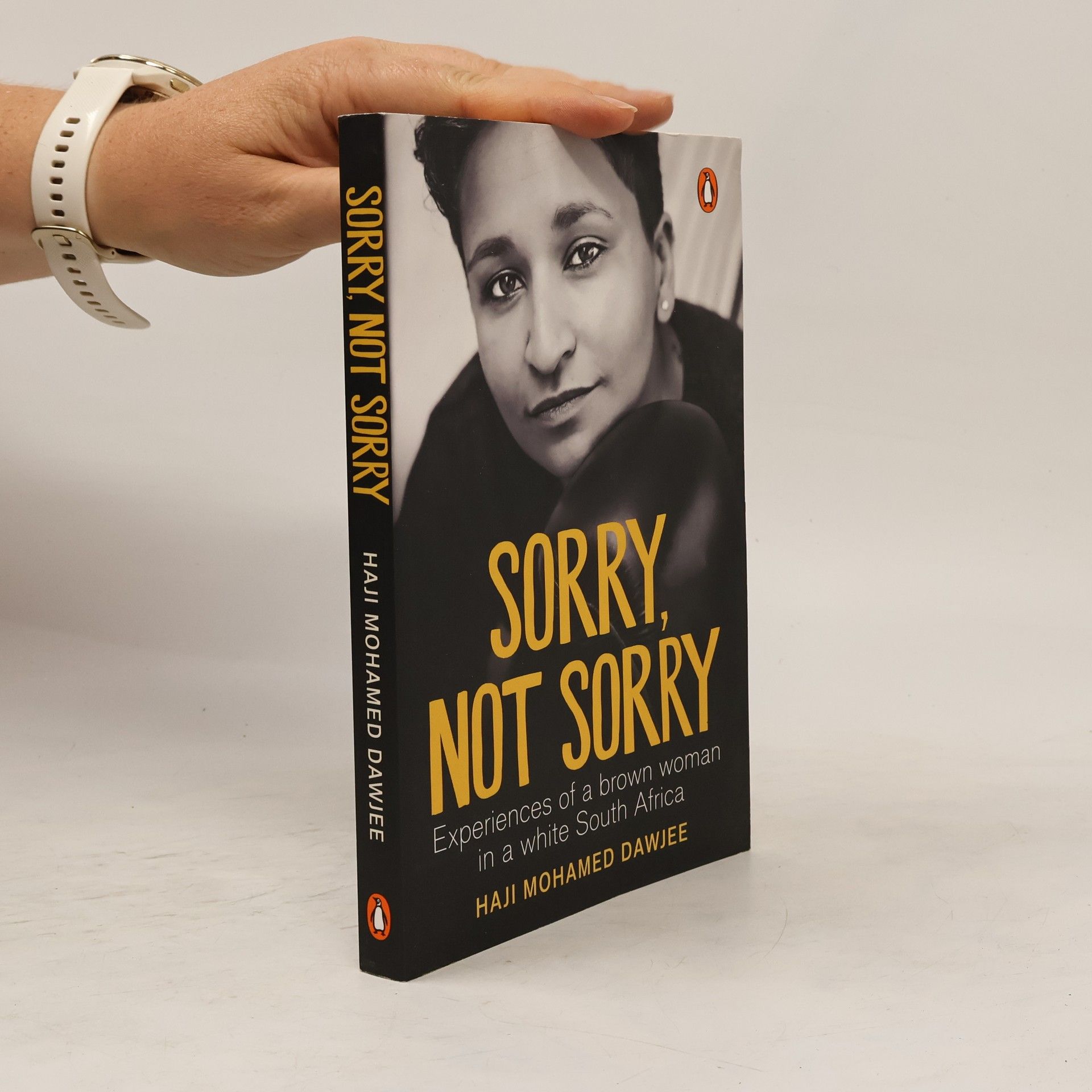 Haji Mohamed Dawjee Sorry, Not Sorry: Experiences of a Brown Woman in a White South Africa