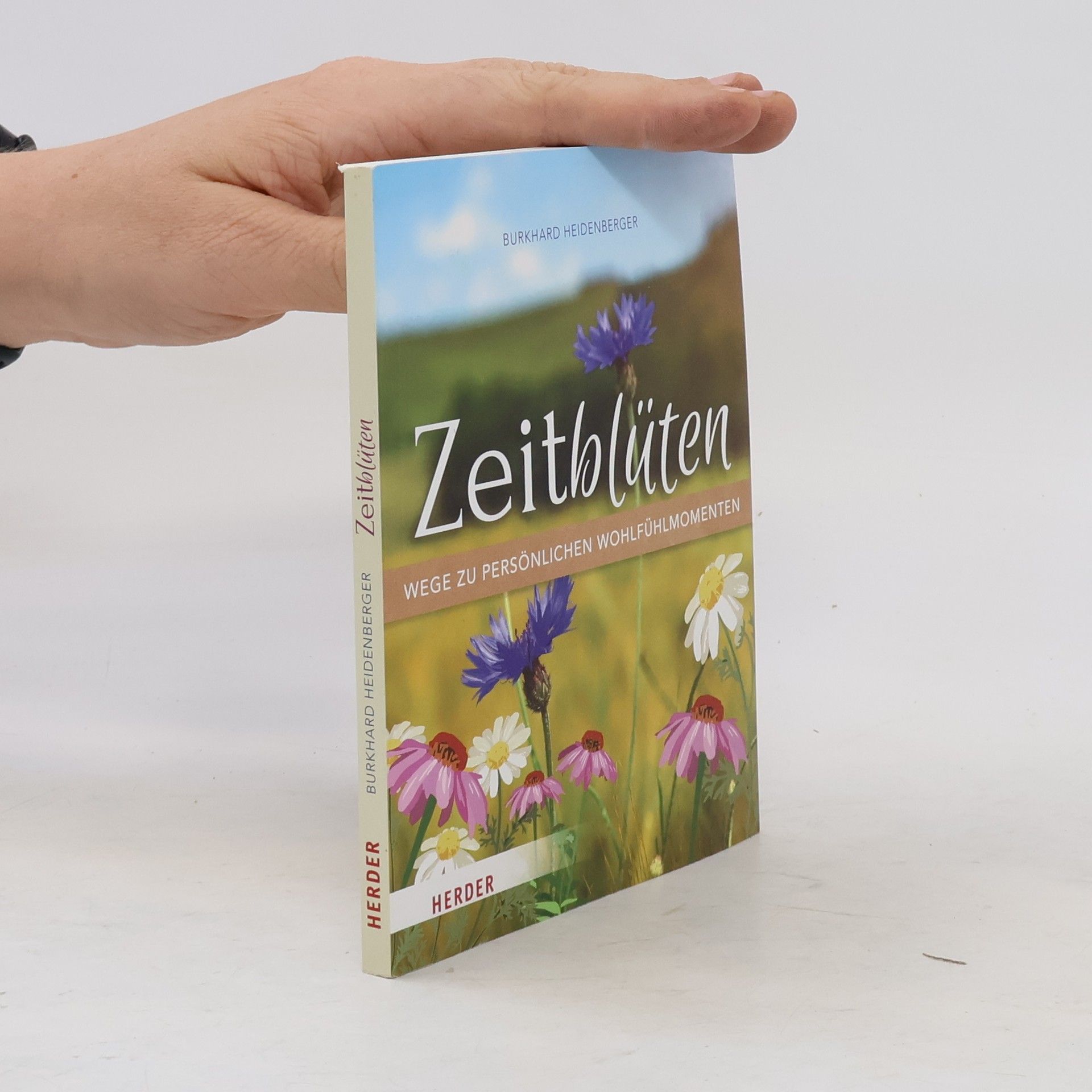 Burkhard Heidenberger Zeitblüten - Wege zu persönlichen Wohlfühlmomenten