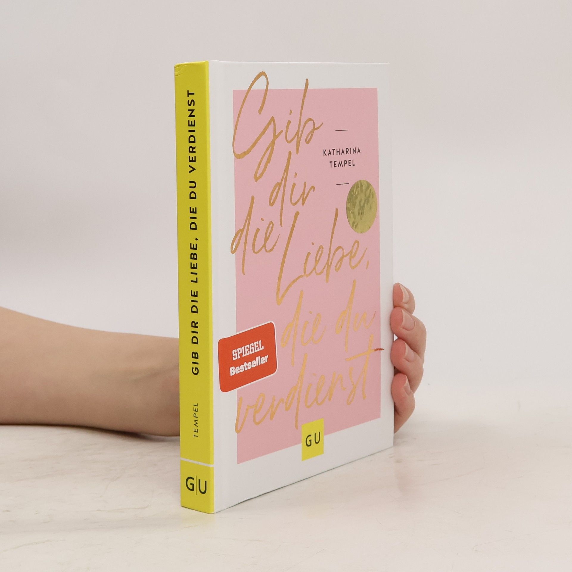 Katharina Tempel Gib dir die Liebe, die du verdienst
