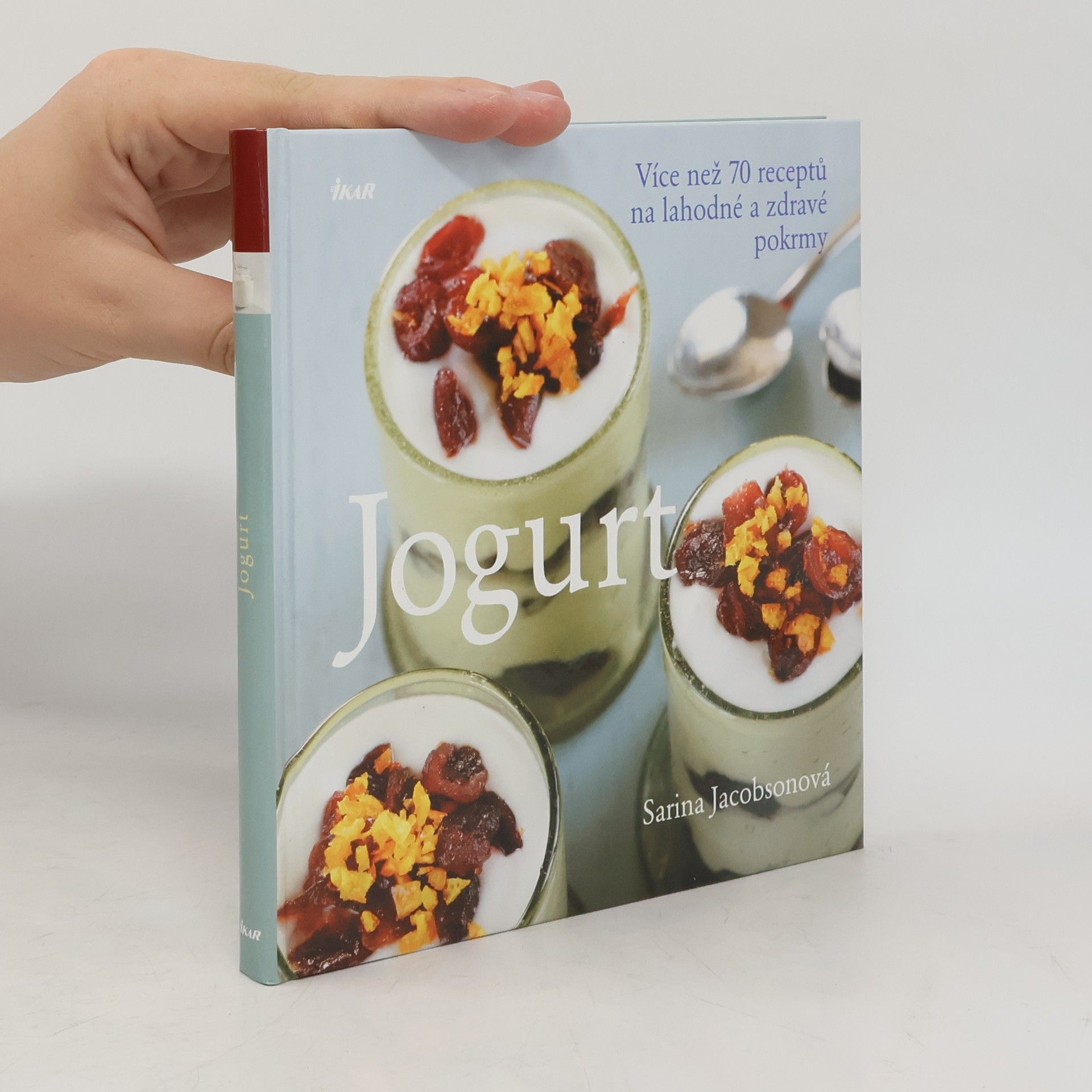 Sarina Jacobson Jogurt: Více než 70 receptů na lahodné a zdravé pokrmy