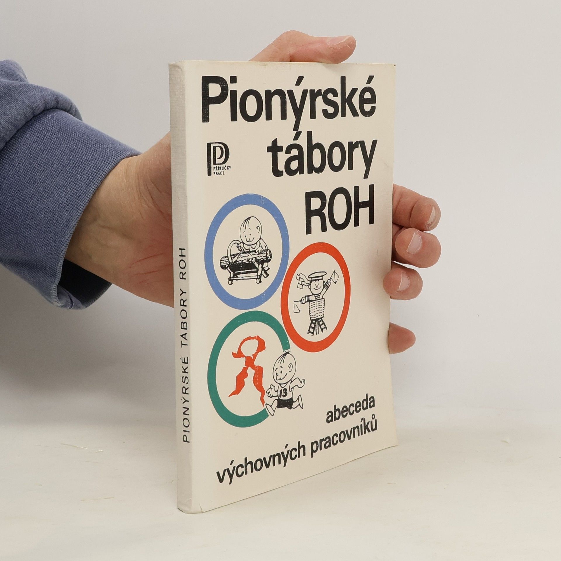 Antonín Fořt Pionýrské tábory ROH. Abeceda výchovných pracovníků