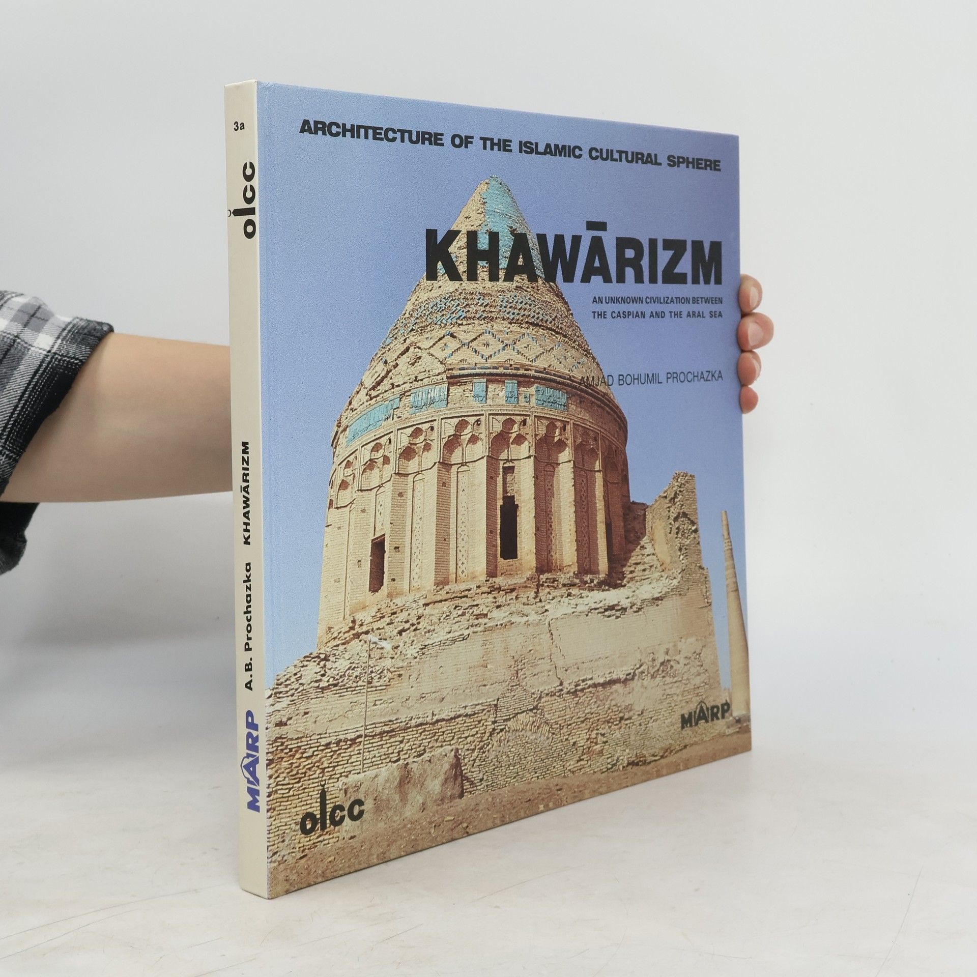Amjad Bohumil Procházka Architecture of the Islamic Cultural Sphere. Khawárizm