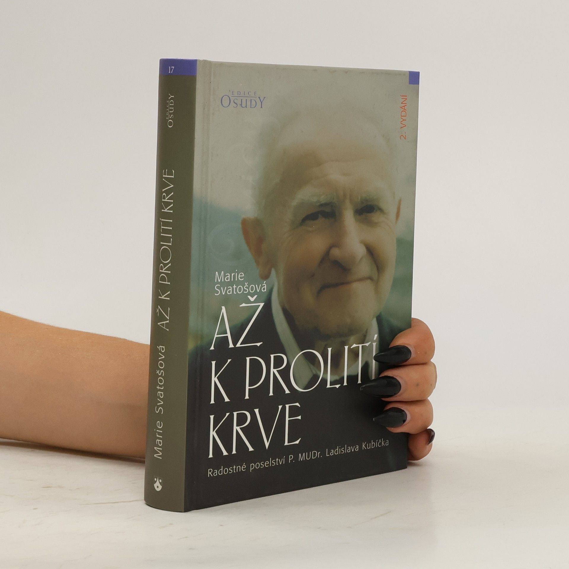 Marie Svatošová Až k prolití krve: Radostné poselství P. MUDr. Ladislava Kubíčka