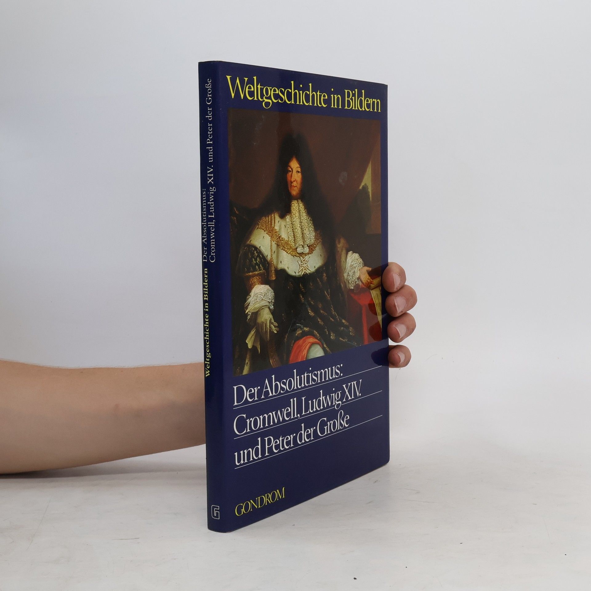 Claude Schaeffner Der Absolutismus: Cromwell, Ludwig XIV. [der Vierzehnte] und Peter der Grosse