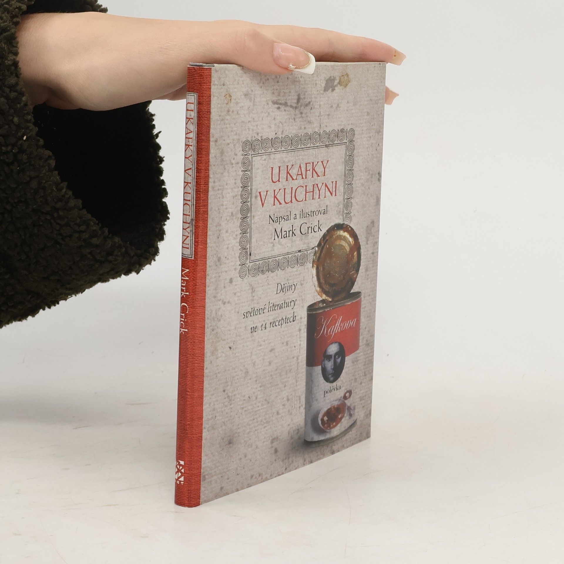 Mark Crick U Kafky v kuchyni. Dějiny světové literatury ve 14 receptech