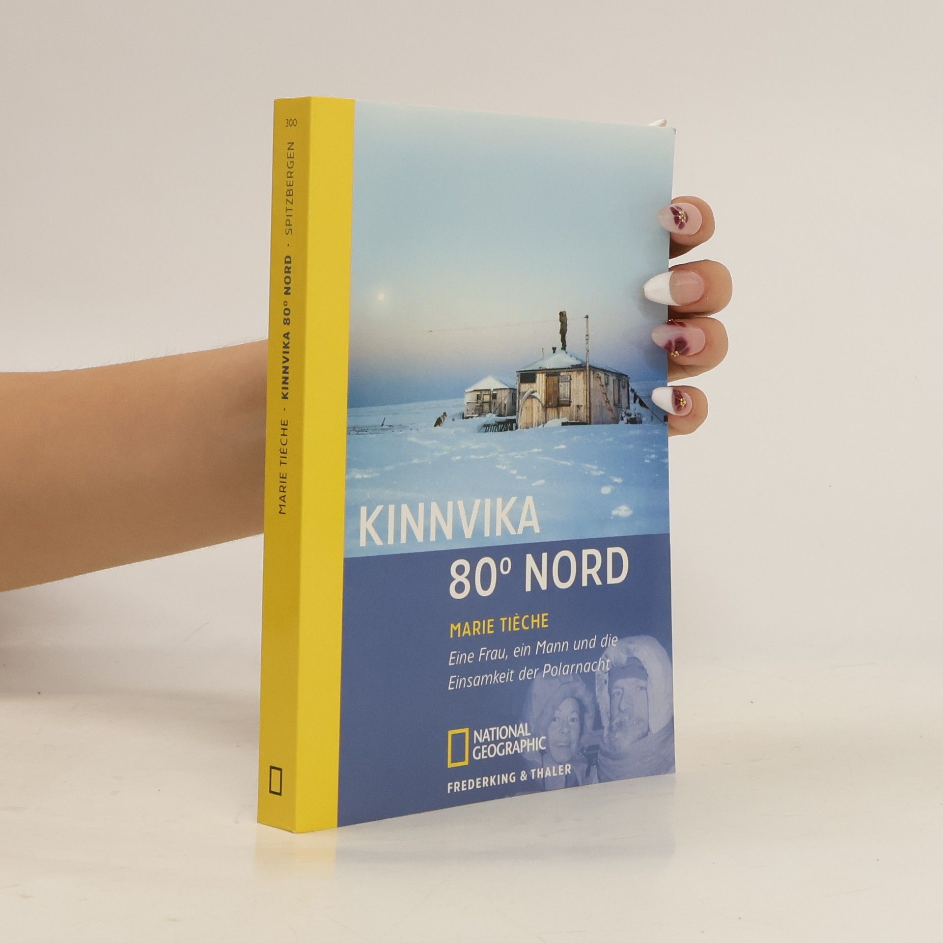 Marie Tièche Kinnvika 80° Nord. Eine Frau, ein Mann und die Einsamkeit der Polarnacht
