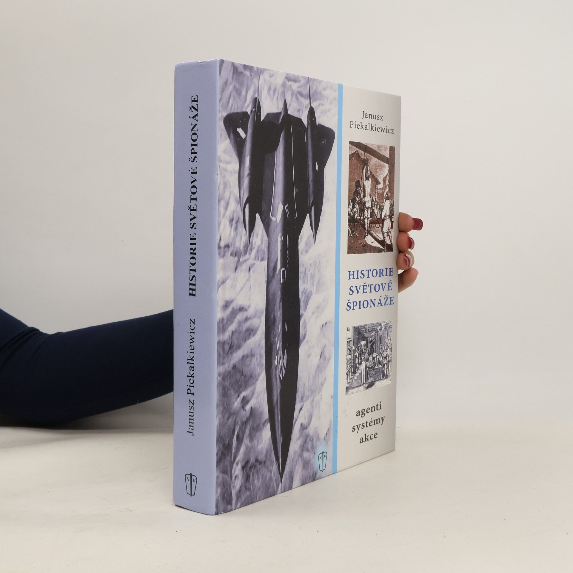 Janusz Piekalkiewicz Historie světové špionáže. Agenti, systémy, akce