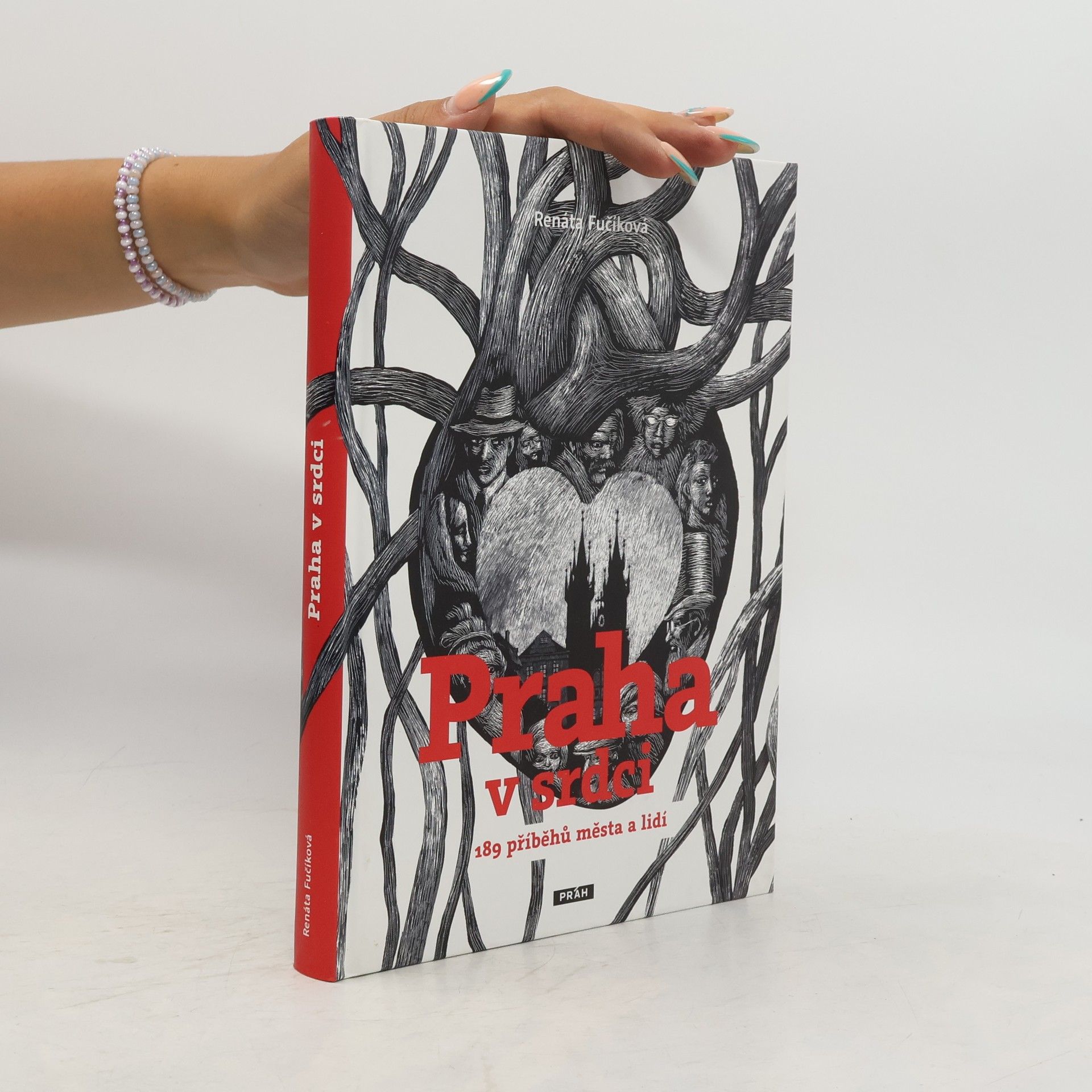 Renáta Fučíková Praha v srdci : 189 příběhů města a lidí