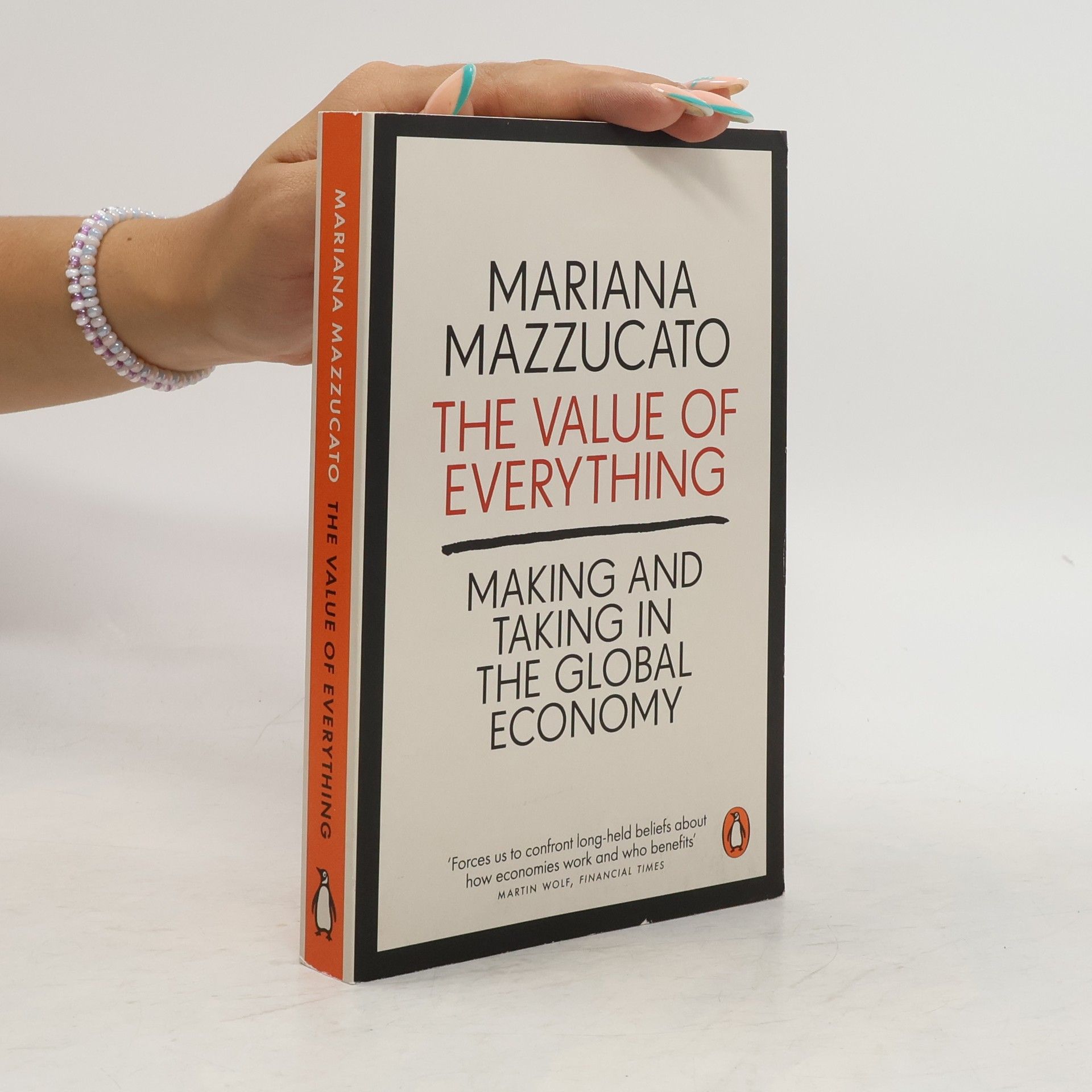 Mariana Mazzucato The value of everything. Making and taking in the global economy