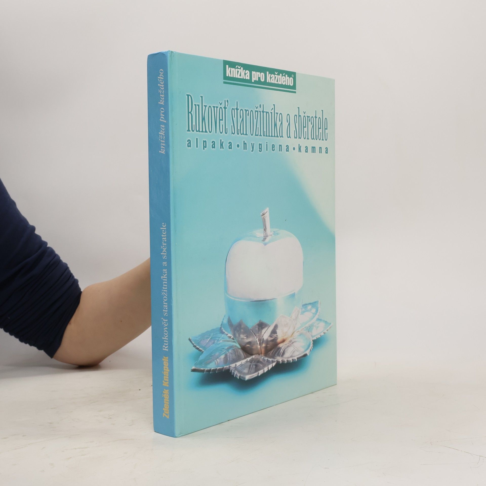 Zdeněk Knápek Rukověť starožitníka a sběratele : alpaka-hygiena-kamna