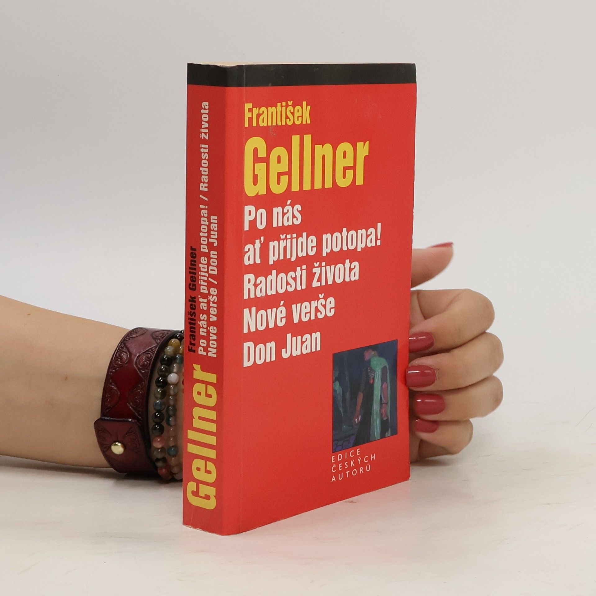 František Gellner Po nás ať přijde potopa! Radosti života. Nové verše. Don Juan.