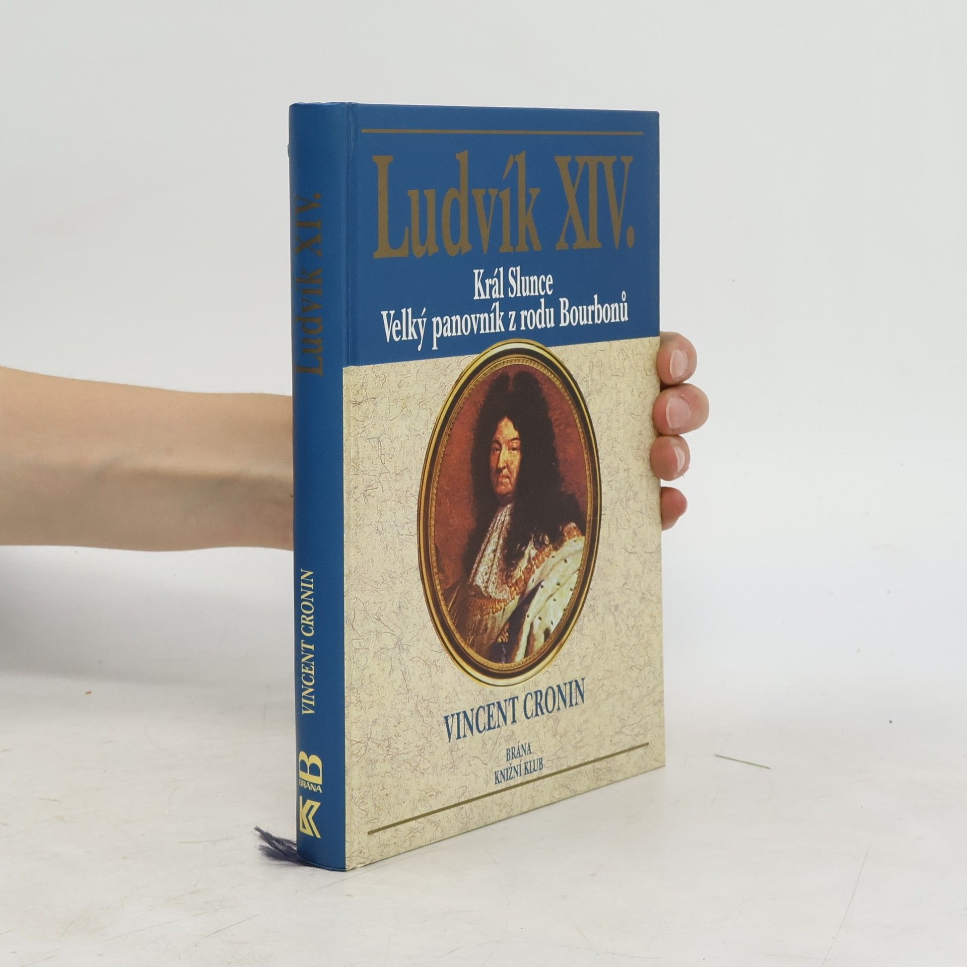 Ludvík XIV. : král Slunce, velký panovník z rodu Bourbonů