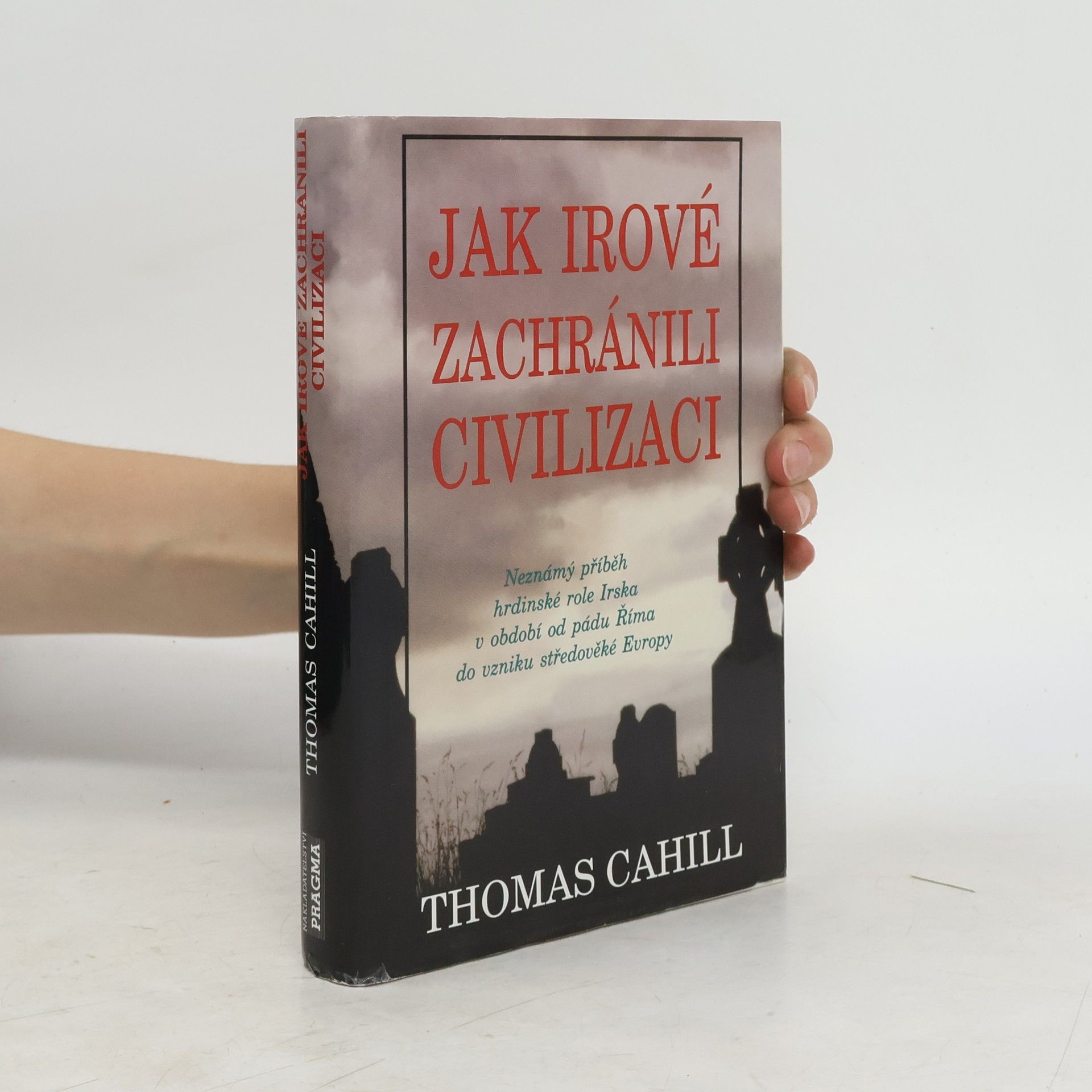 Thomas Cahill Jak Irové zachránili civilizaci