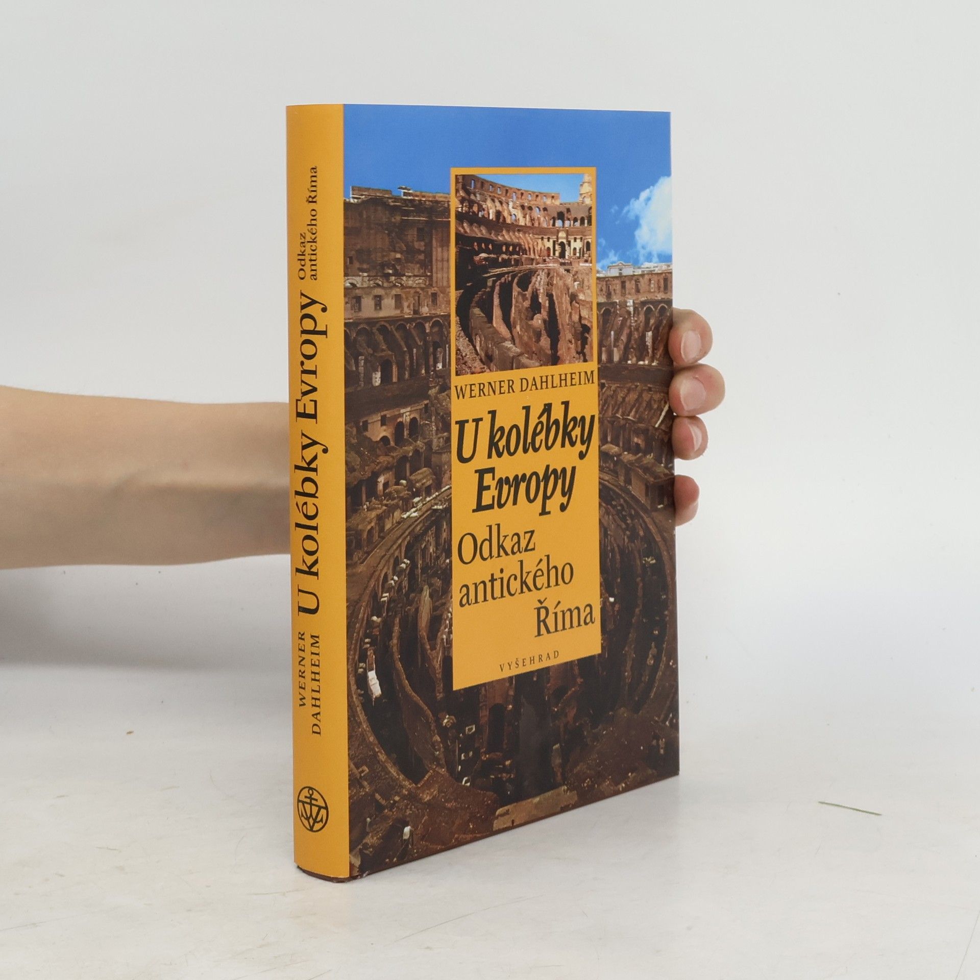 Werner Dahlheim U kolébky Evropy : odkaz antického Říma