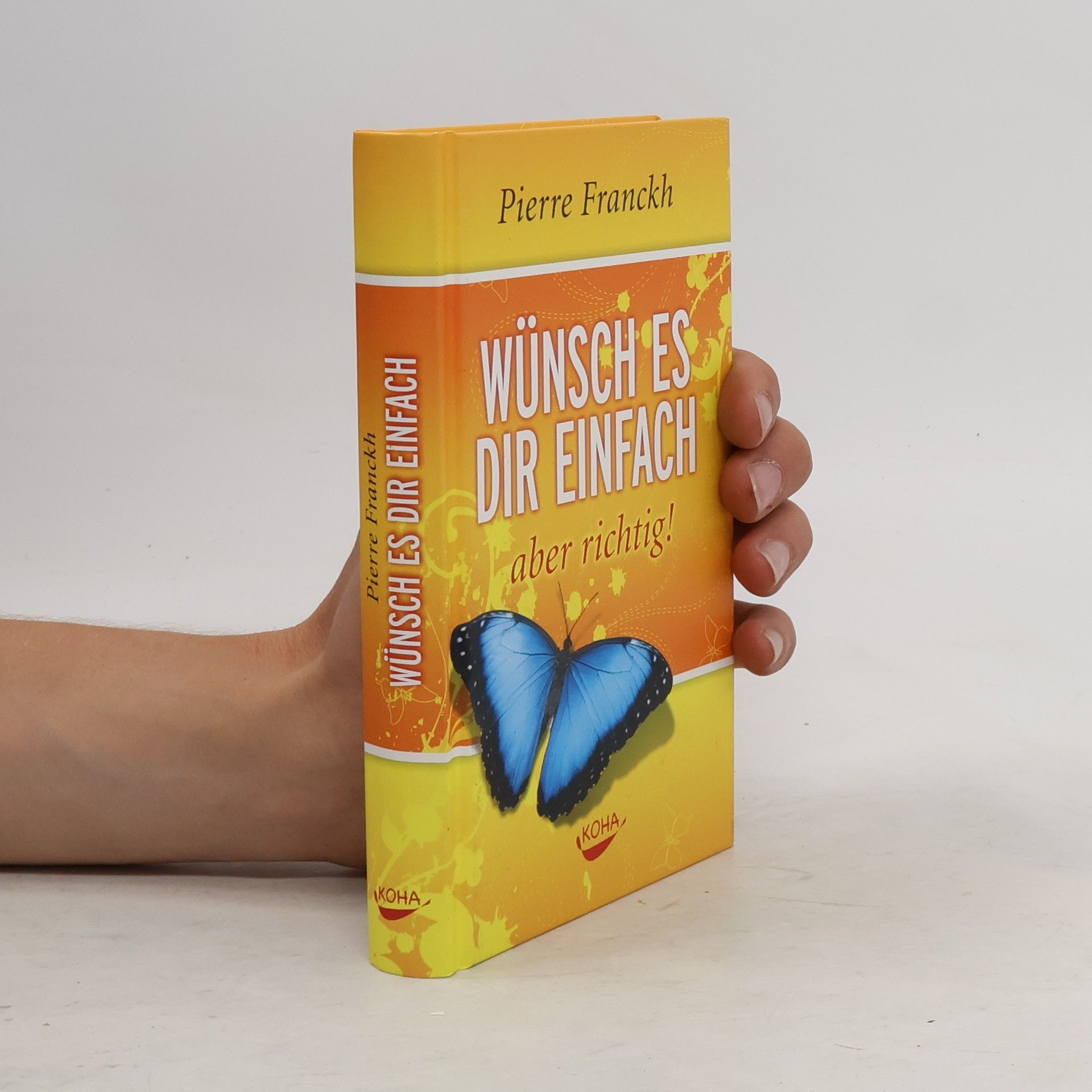 Pierre Franckh Wünsch es dir einfach - aber richtig