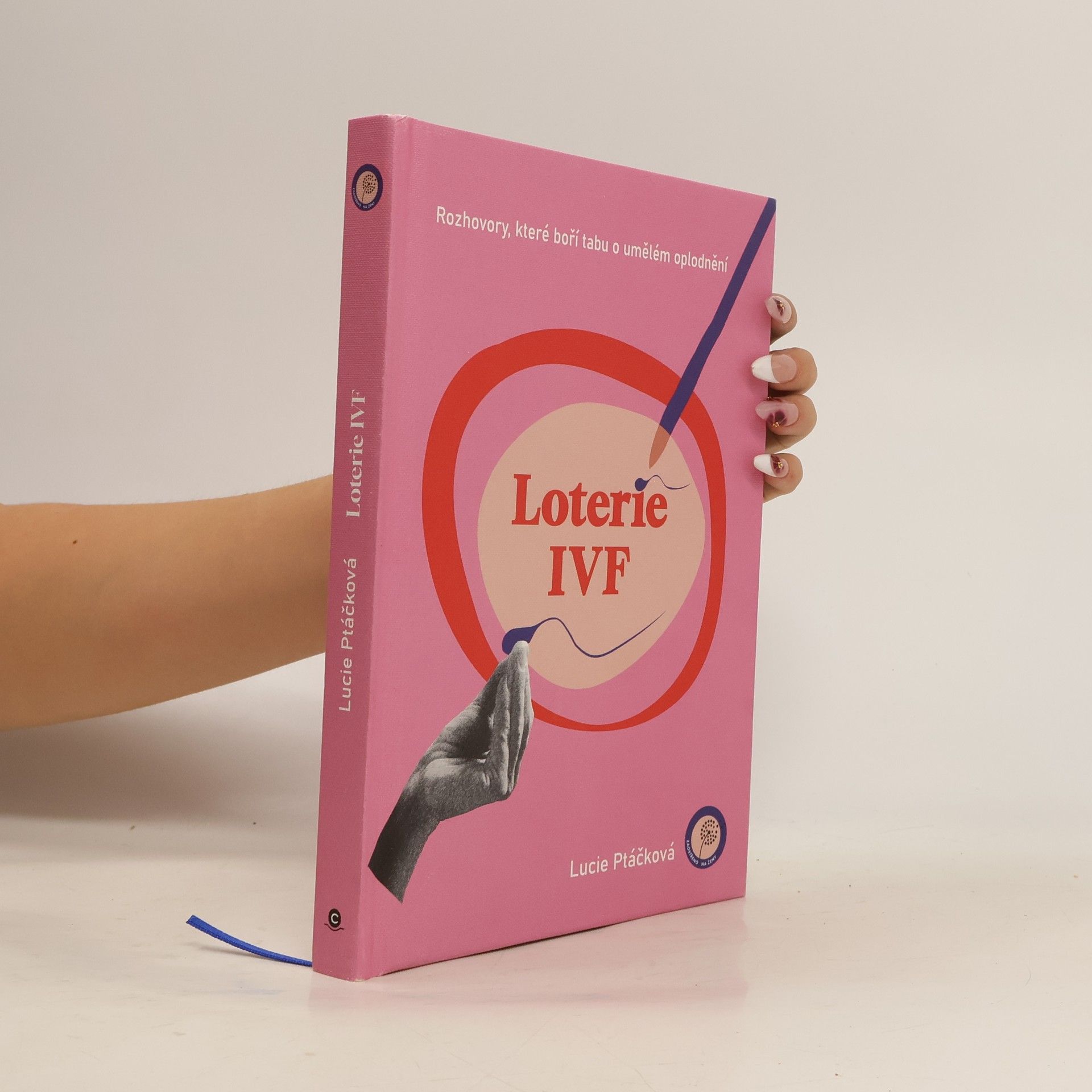 Lucie Ptáčková Loterie IVF : rozhovory, které boří tabu o umělém oplodnění