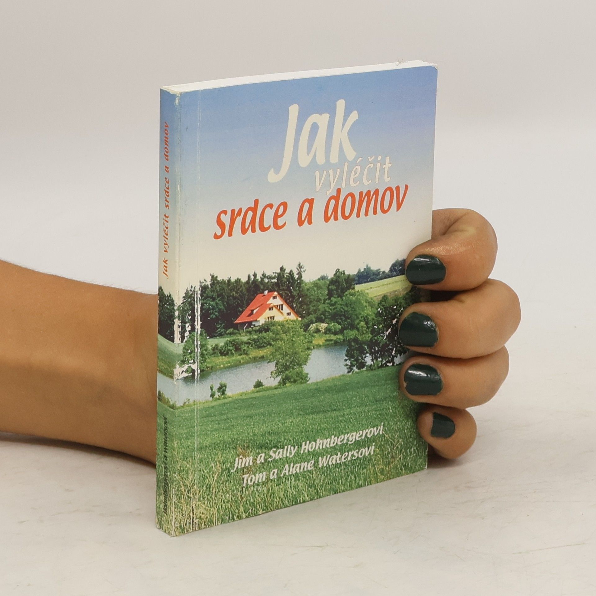 Jim Hohnberger Jak vyléčit srdce a domov