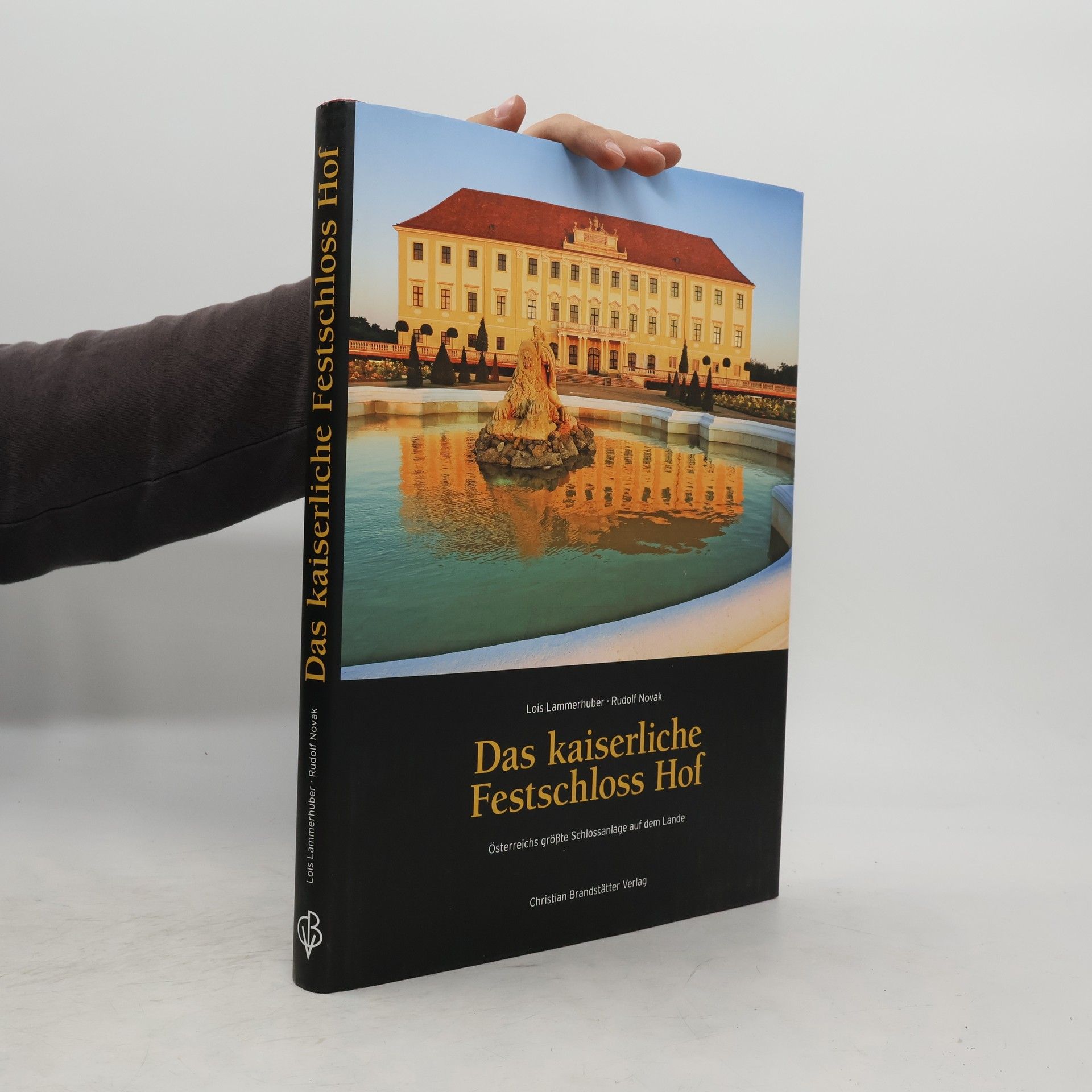 Lois Lammerhuber Das kaiserliche Festschloss Hof