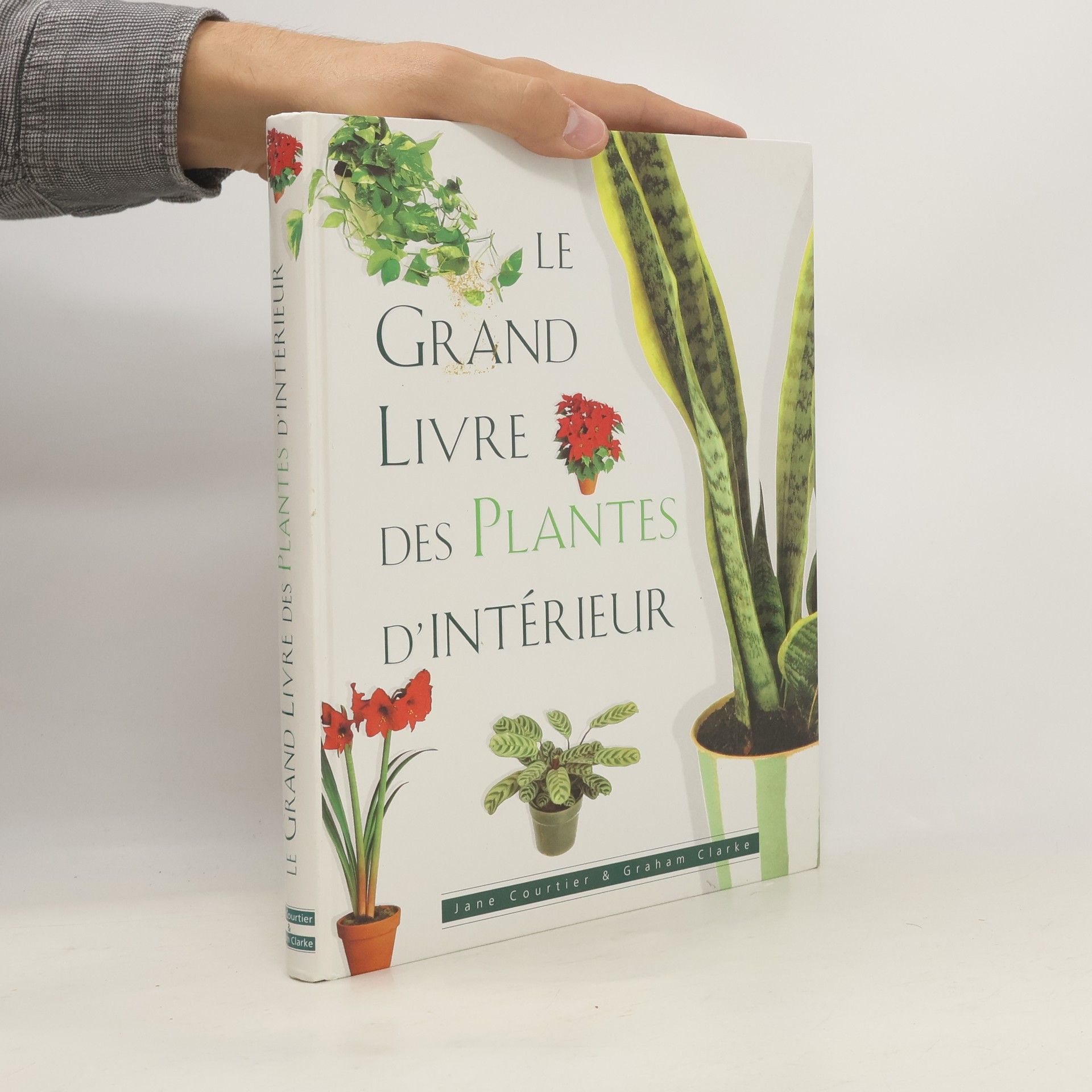 Jane Courtier Le grand livre des plantes d'intérieur