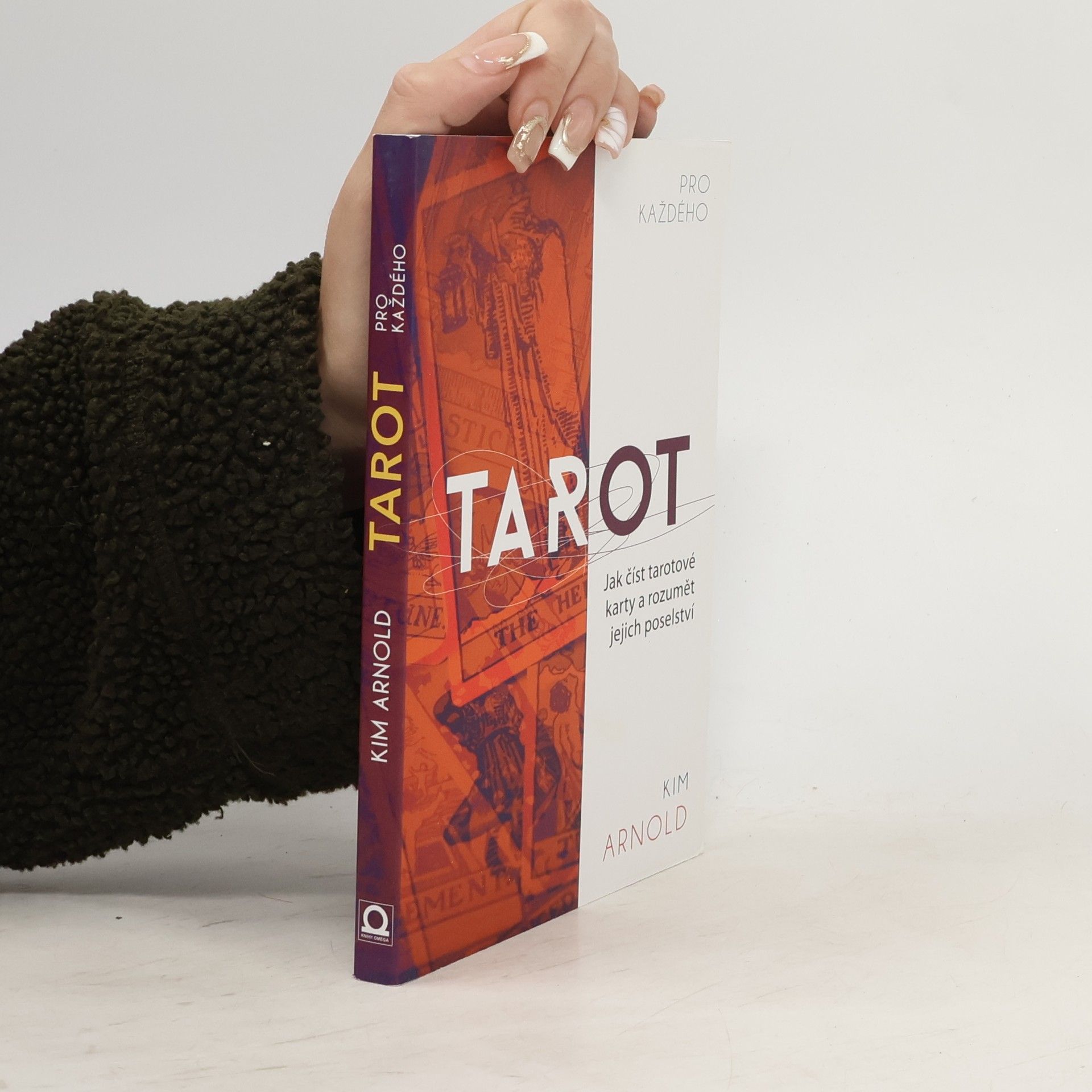Kim Arnold Tarot pro každého. Jak číst tarotové karty a rozumět jejich poselství