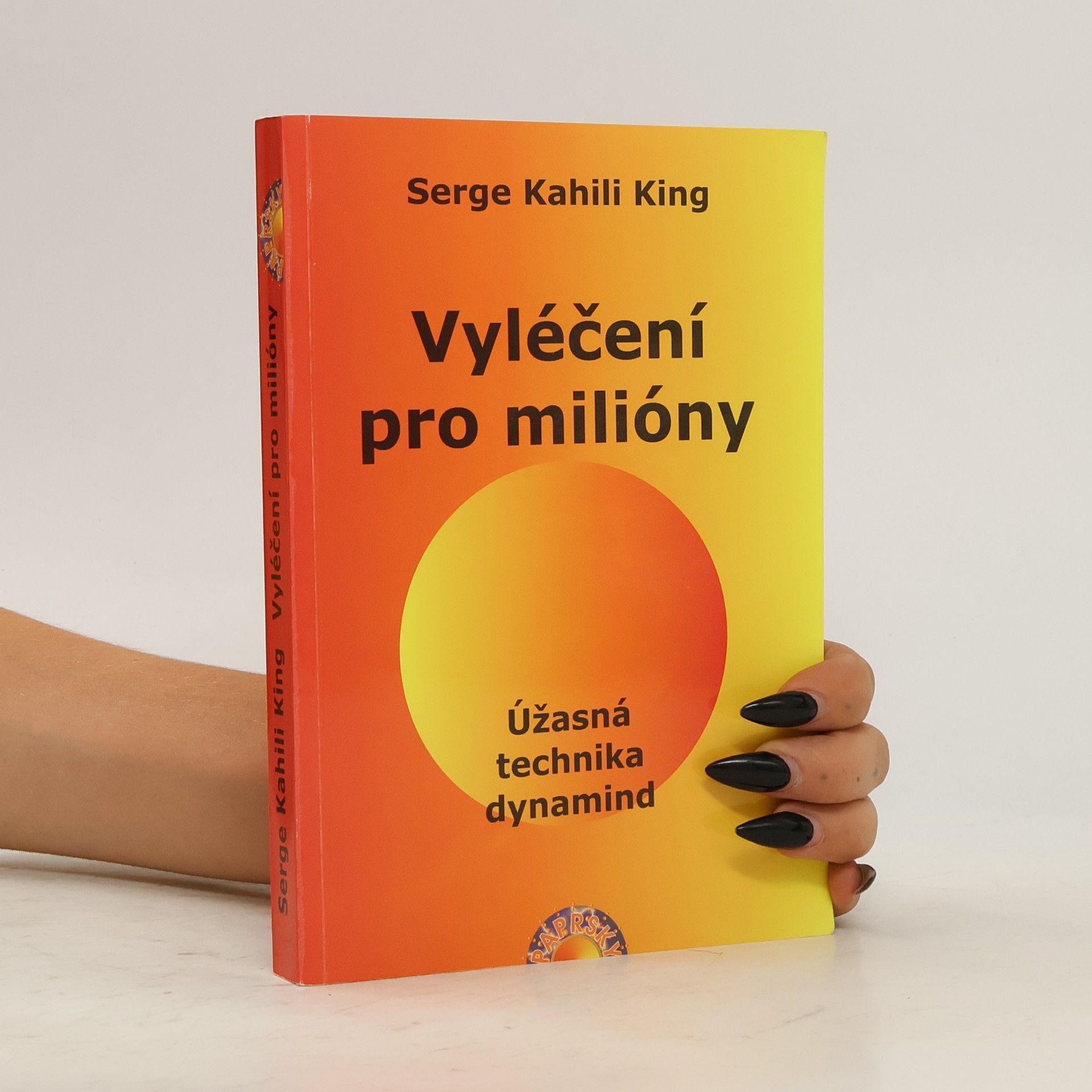 Serge King Vyléčení pro milióny. Úžasná technika dynamind