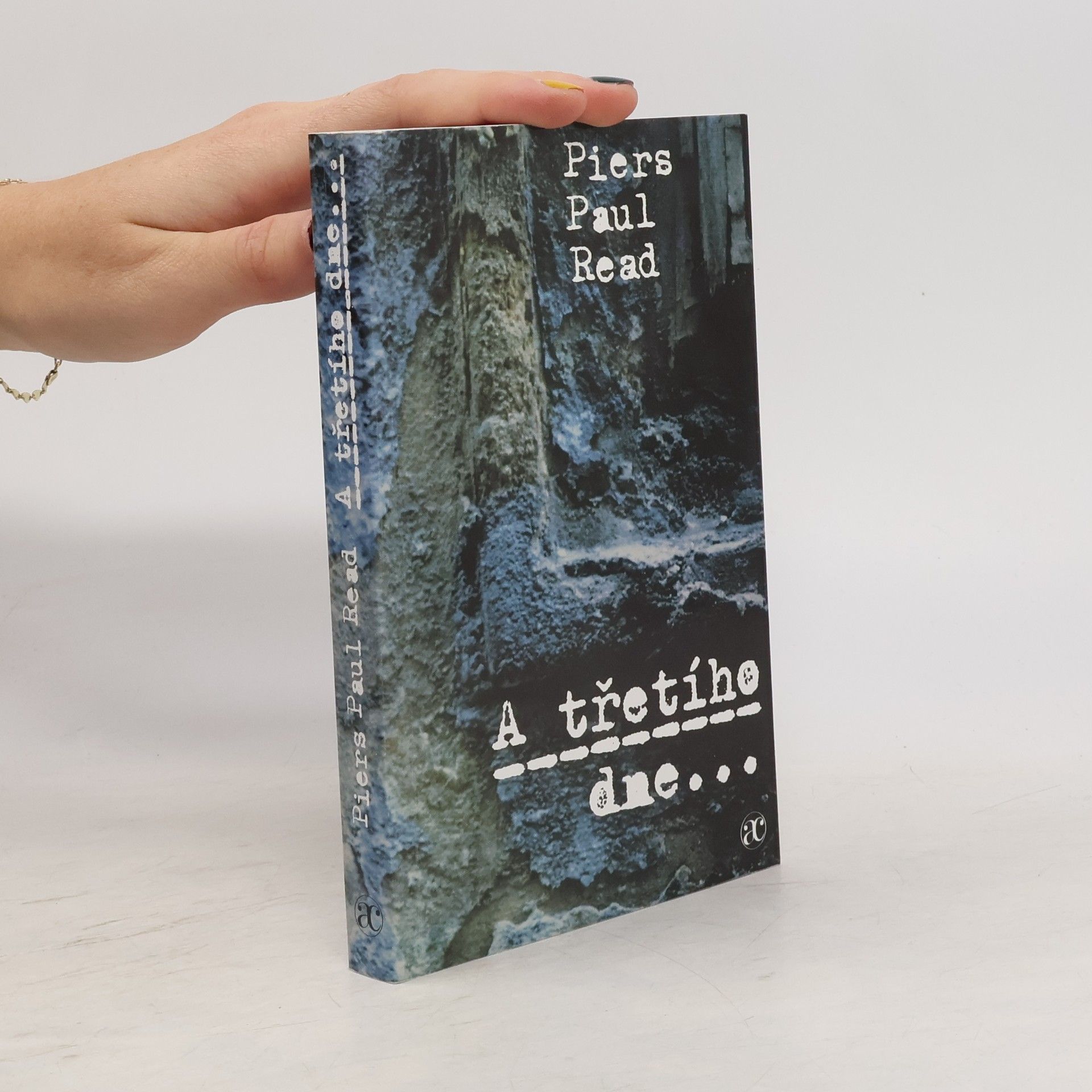 Piers Paul Read A třetího dne- : román