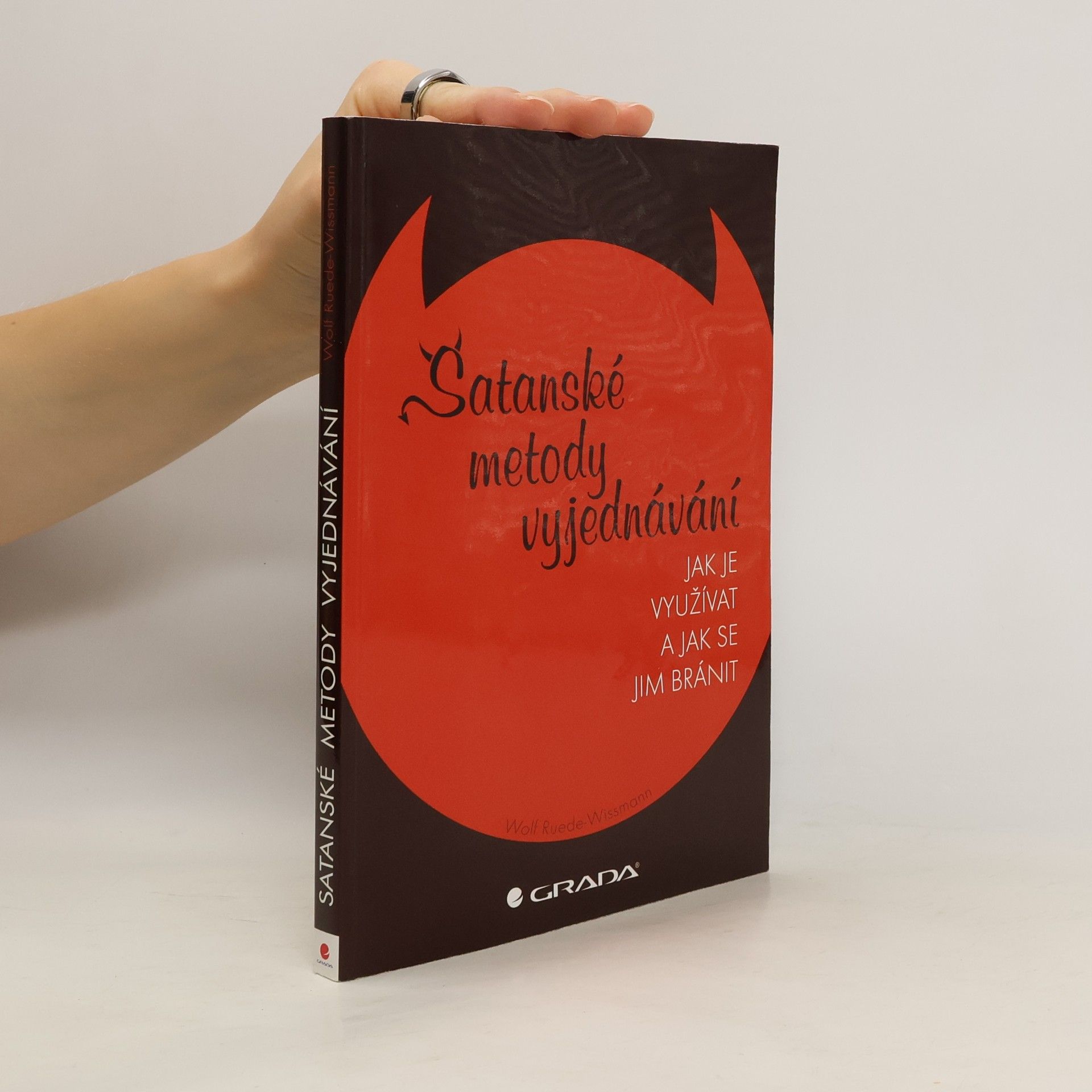 Wolf Ruede Wissmann Satanské metody vyjednávání : jak je využívat a jak se jim bránit