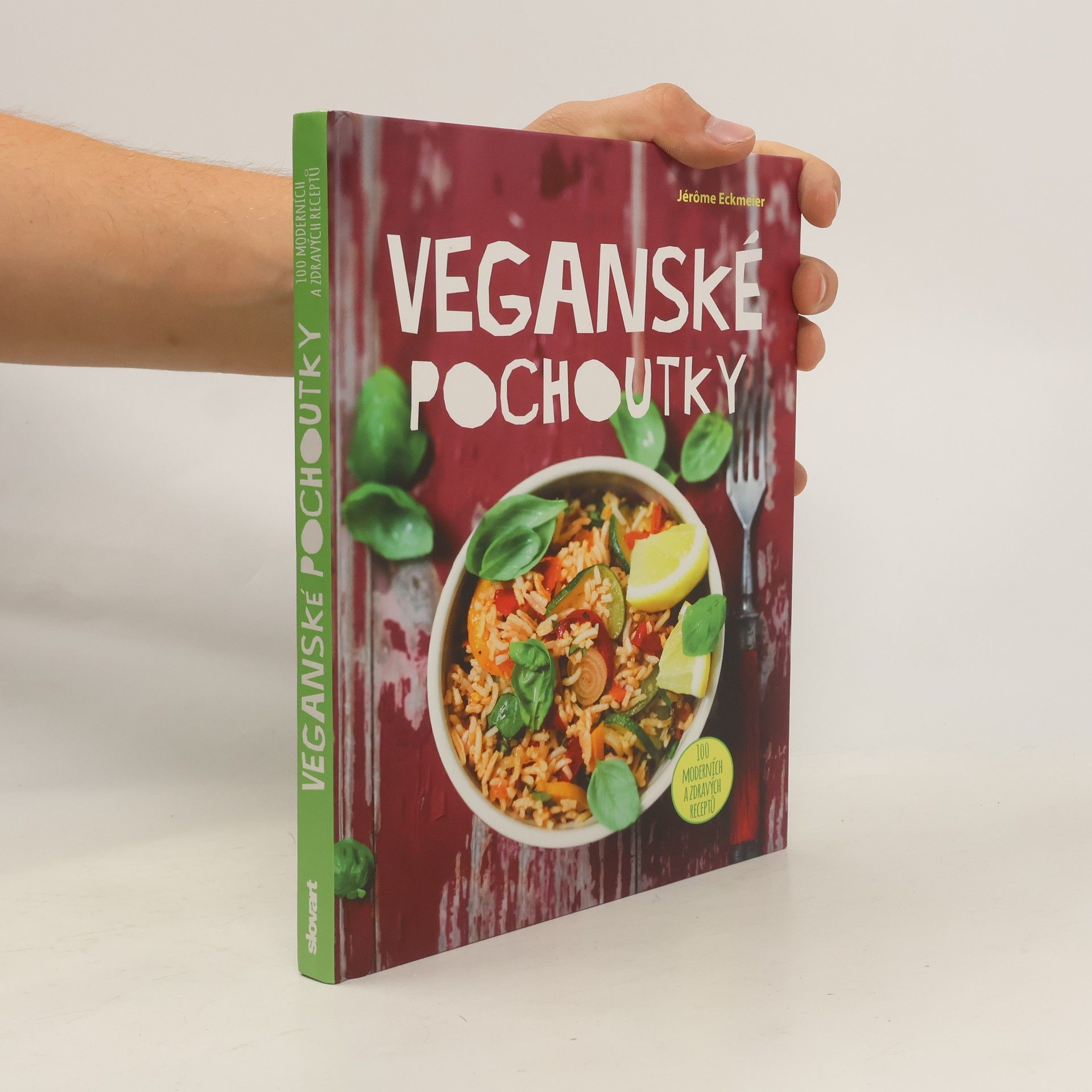 Jérôme Eckmeier Veganské pochoutky : 100 moderních a zdravých receptů