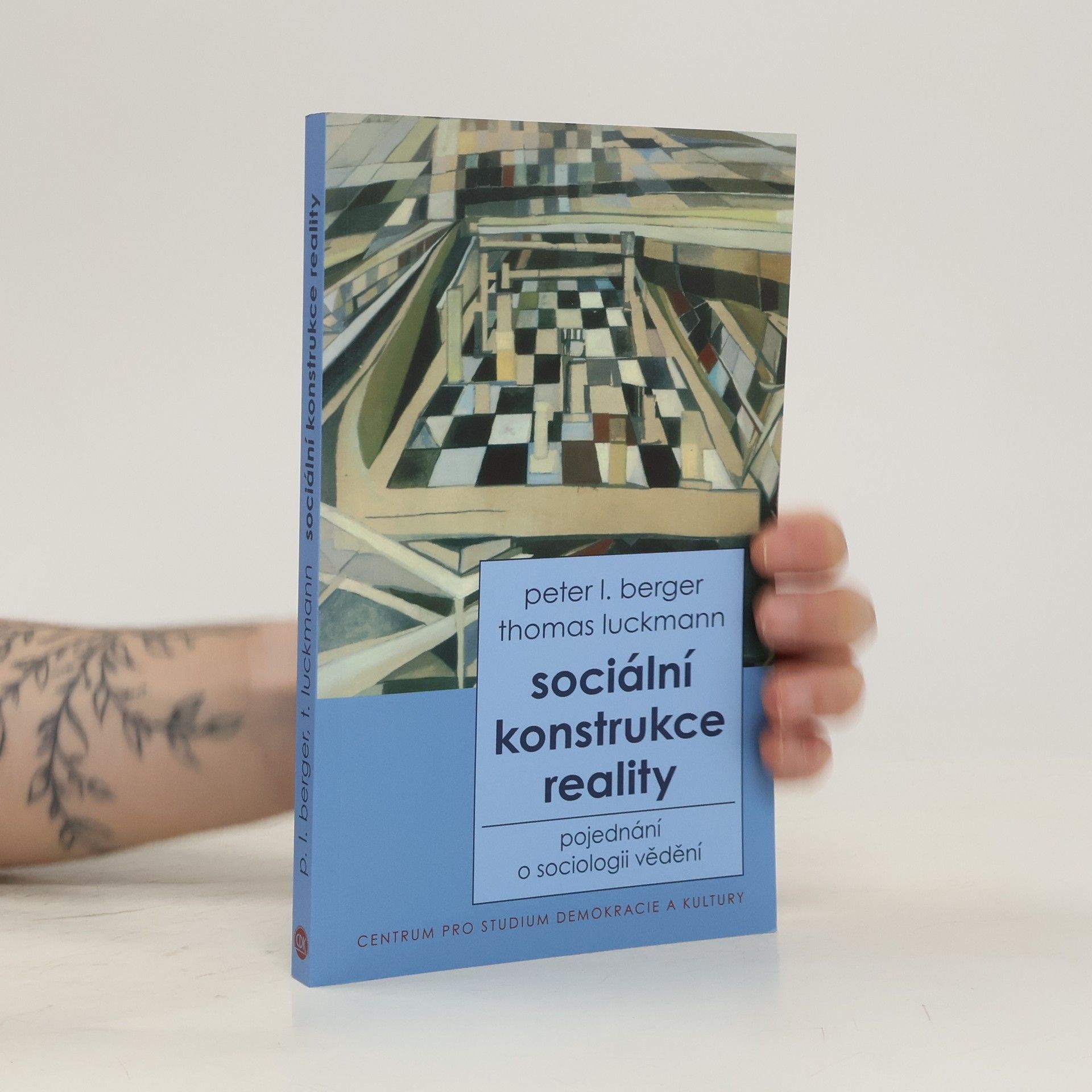 Thomas Luckmann Sociální konstrukce reality : pojednání o sociologii vědění