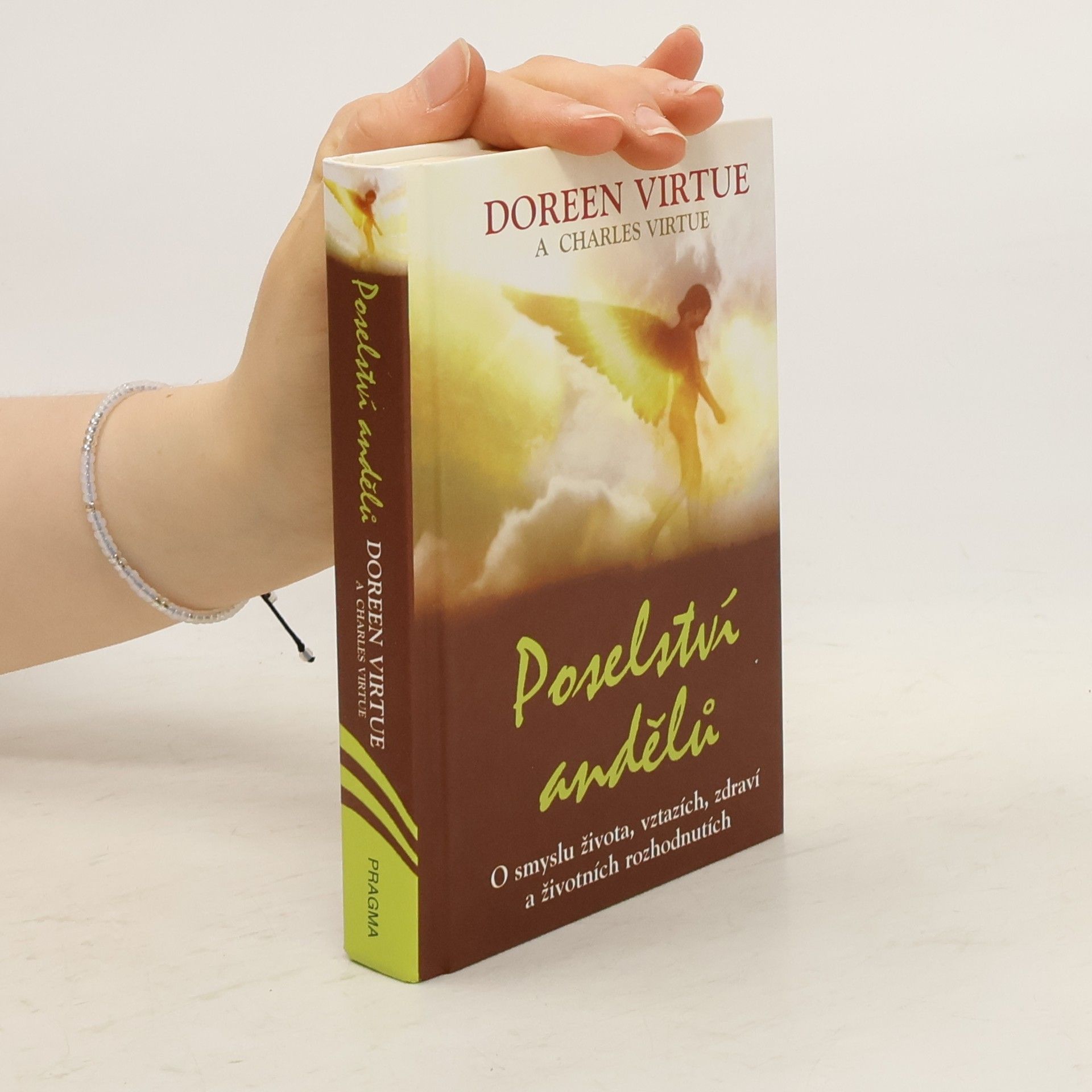 Poselství andělů : o smyslu života, vztazích, zdraví a životních rozhodnutích