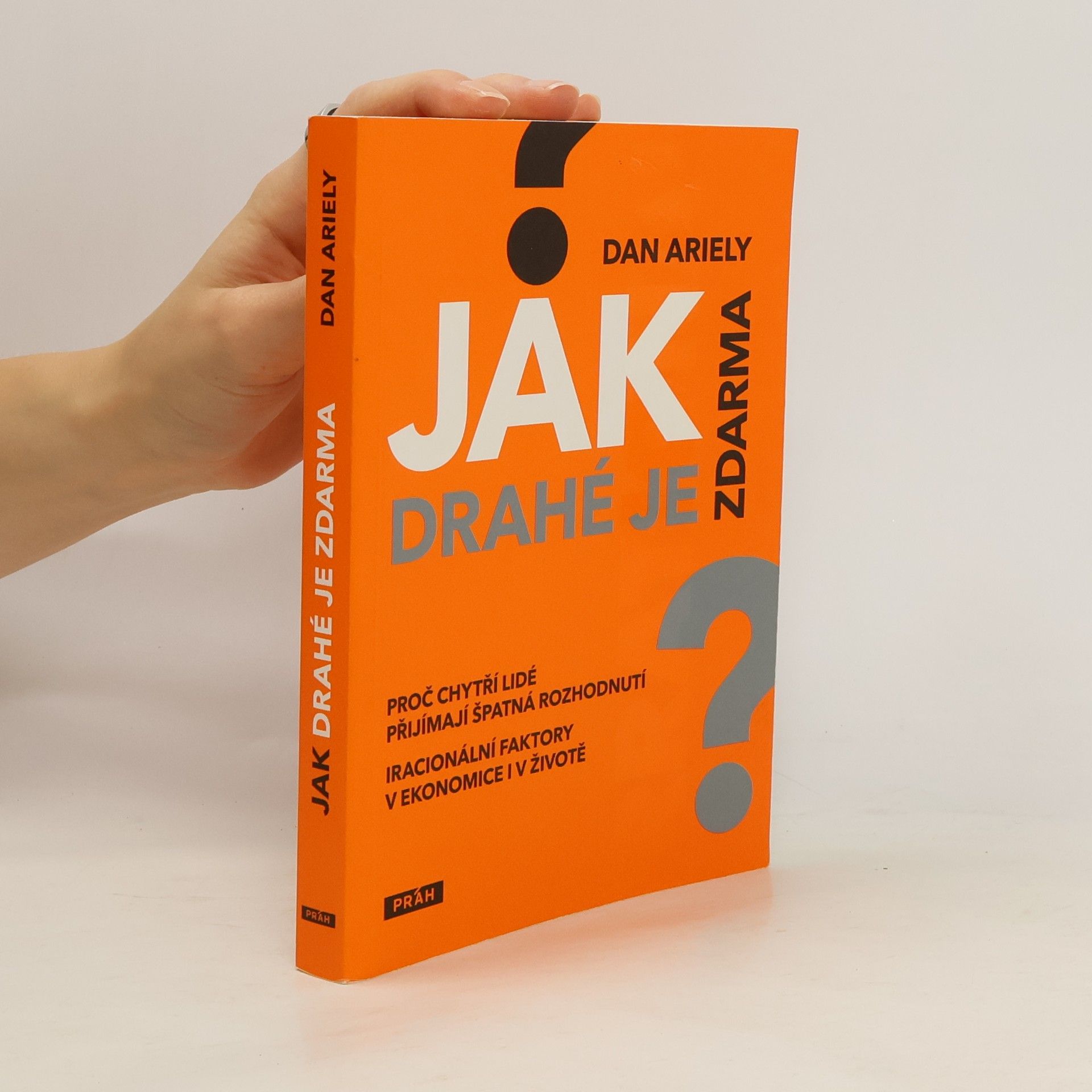 Dan Ariely Jak drahé je zdarma: Proč chytří lidé přijímají špatná rozhodnutí