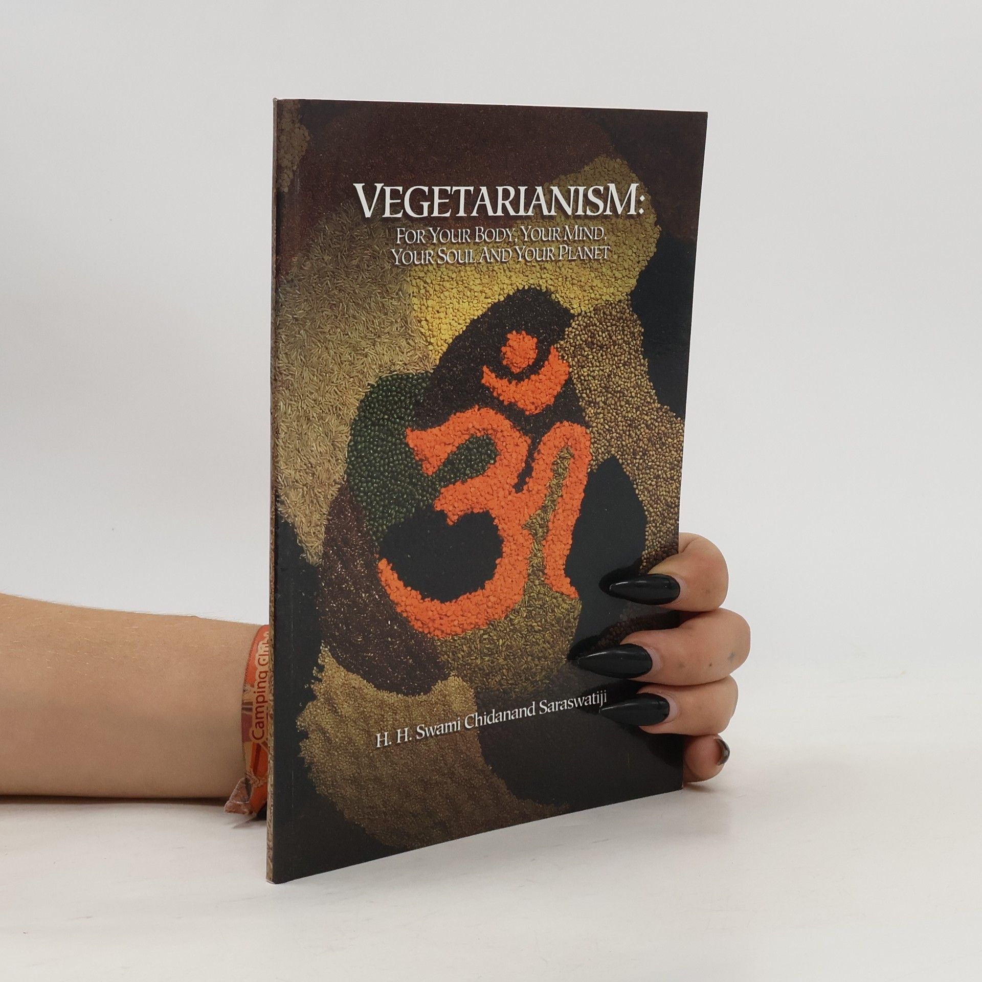 H. H. Swami Chidanand Saraswatiji Vegetarianism: For Our Bodies, Our Minds, Our Souls and Our Planet