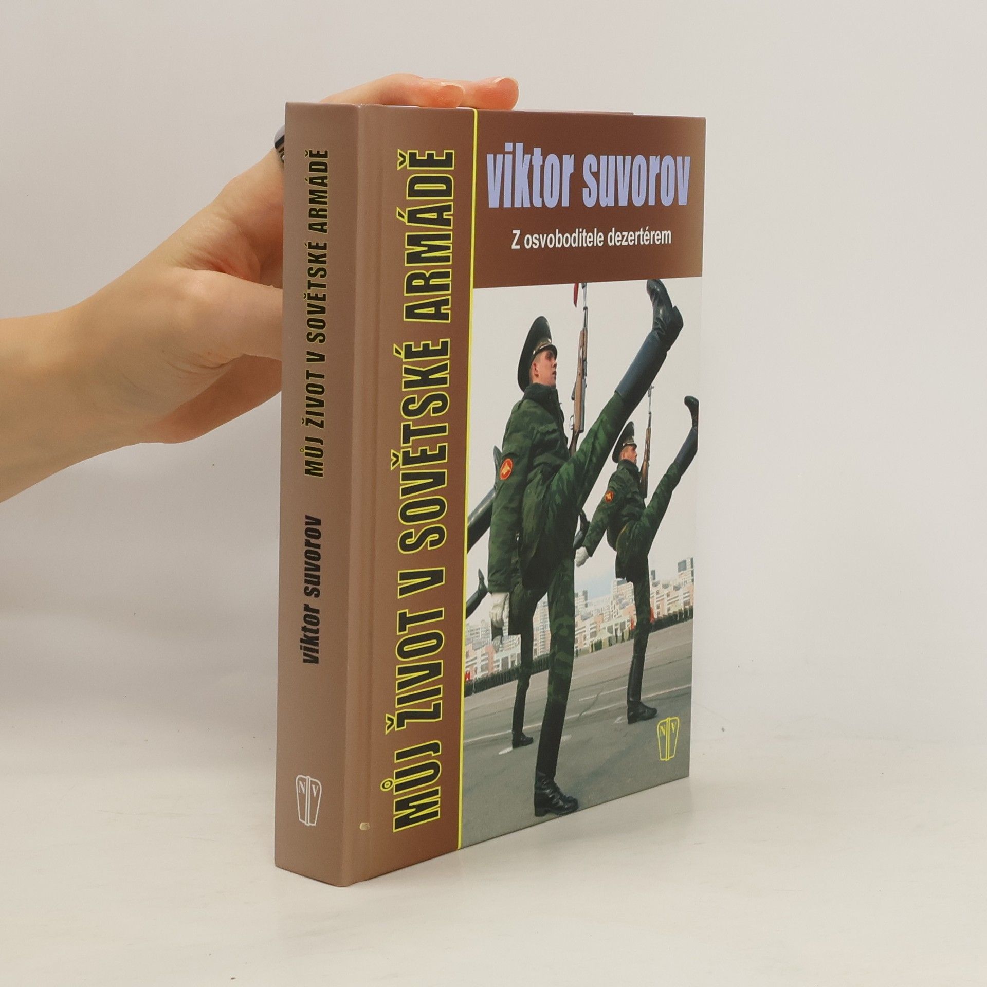 Viktor Andrejevič Suvorov Můj život v sovětské armádě : z osvoboditele dezertérem