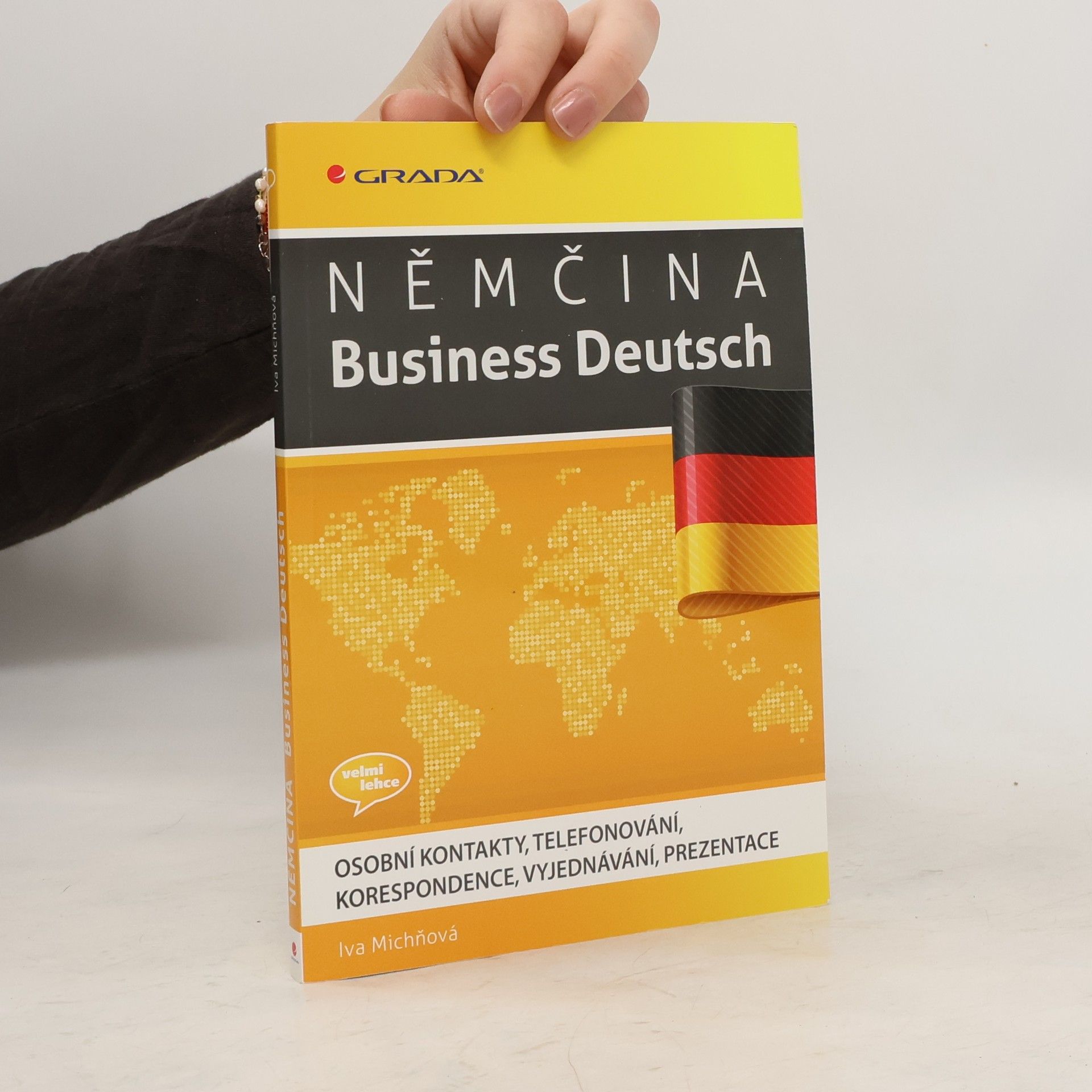 Iva Michňová Němčina. Business Deutsch. Osobní kontakty, telefonování, korespondence, vyjednávání a prezentace