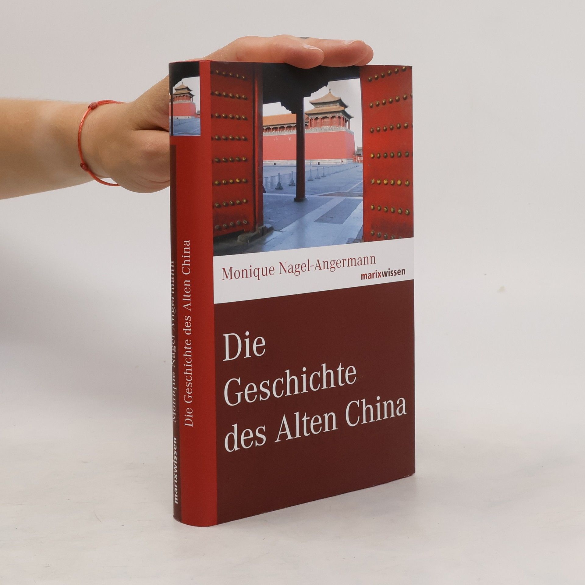 Monique Nagel Angermann Die Geschichte des Alten China