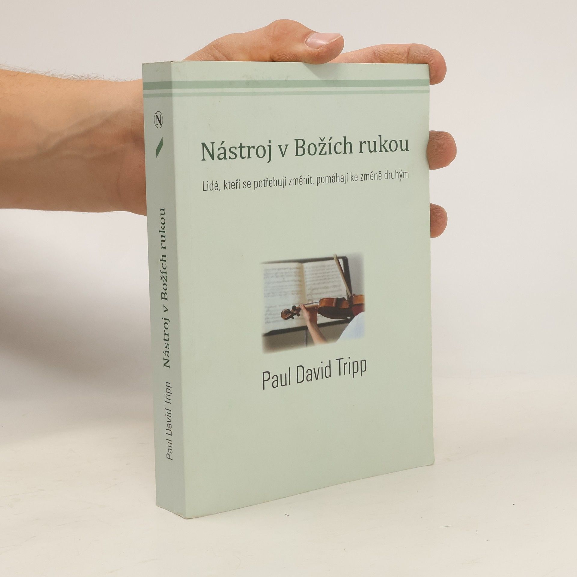Paul David Tripp Nástroj v Božích rukou. Lidé, kteří se potřebují změnit, pomáhají ke změně druhým