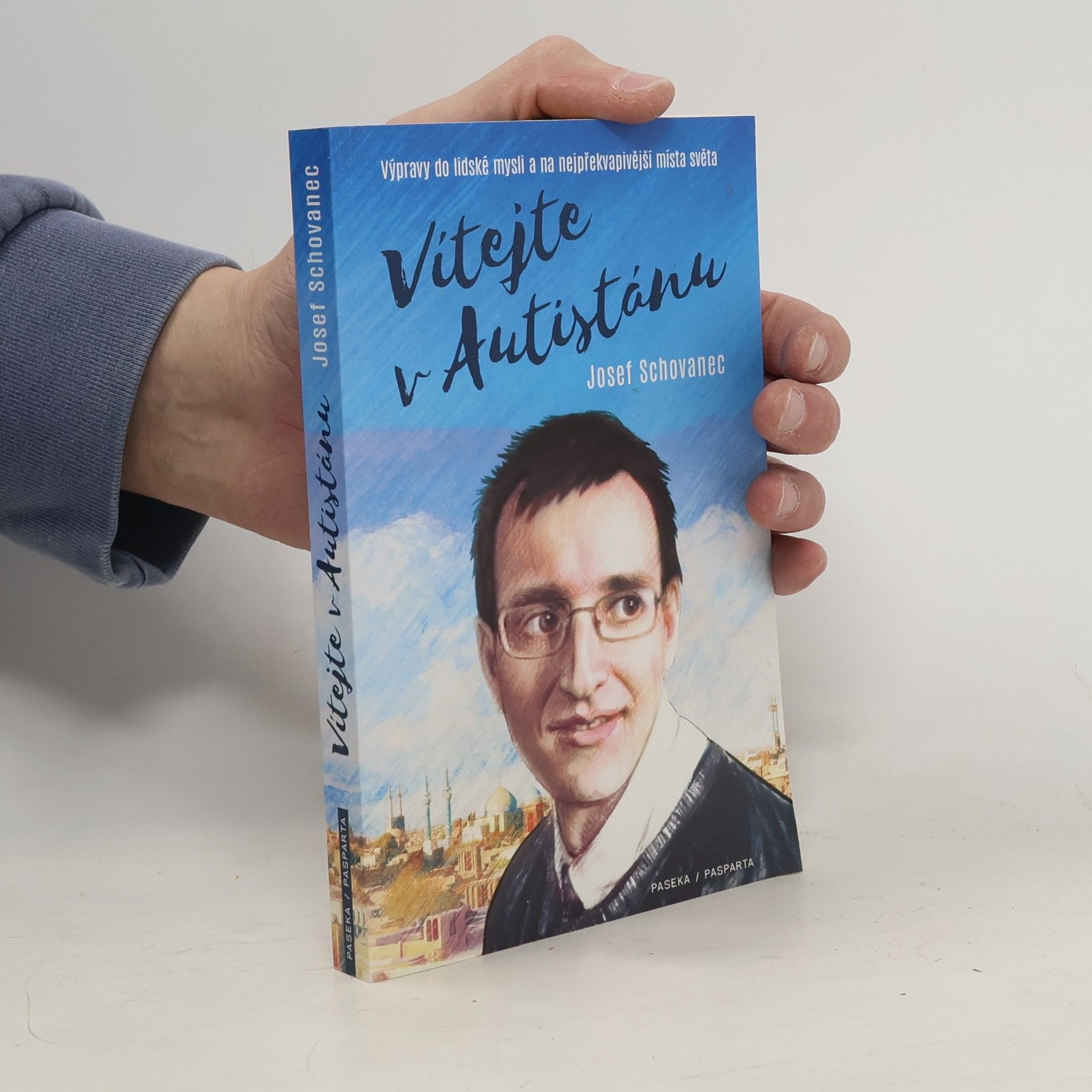 Josef Schovanec Vítejte v Autistánu: Výpravy do lidské mysli a na nejpřekvapivější místa světa