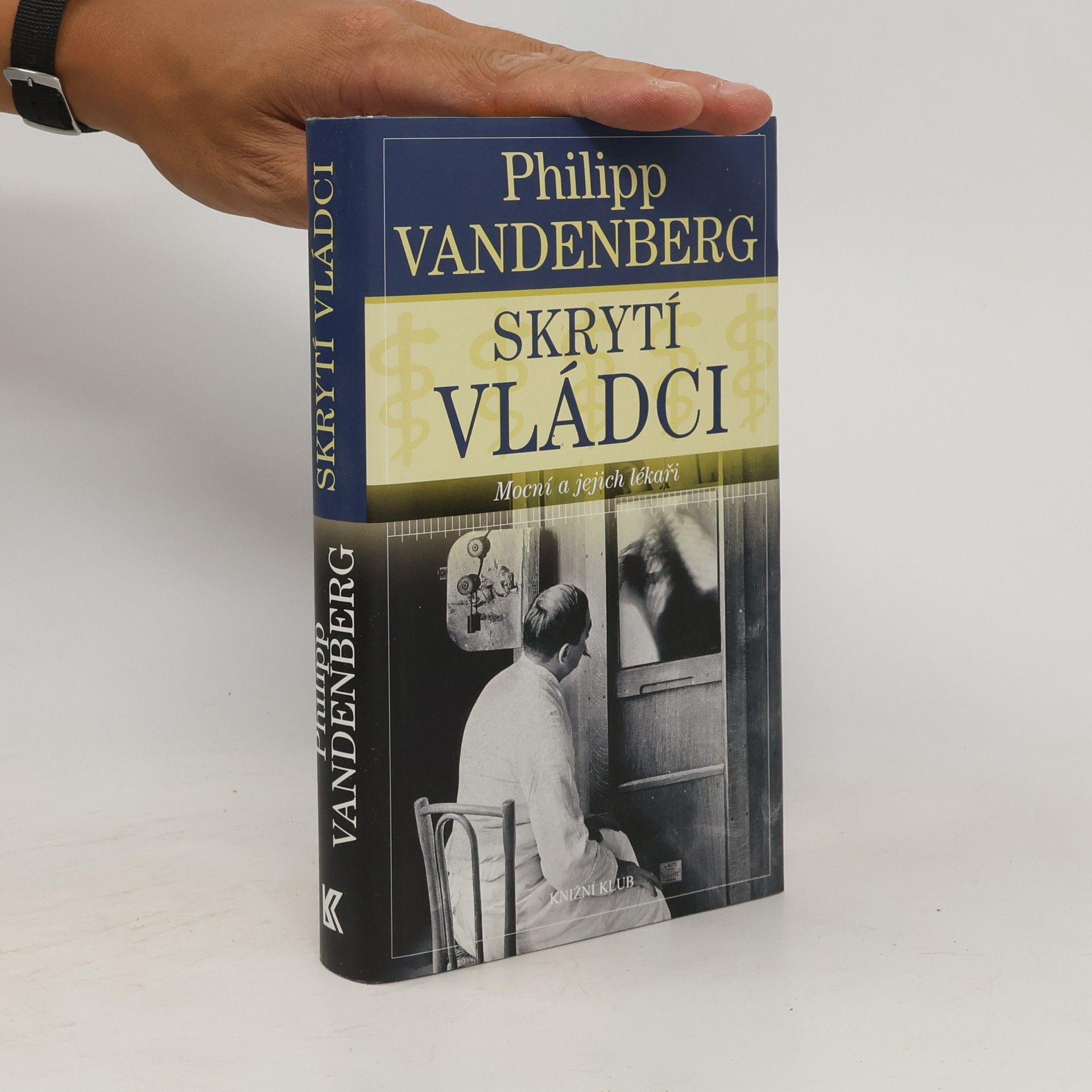 Philipp Vandenberg Skrytí vládci. Mocní a jejich lékaři