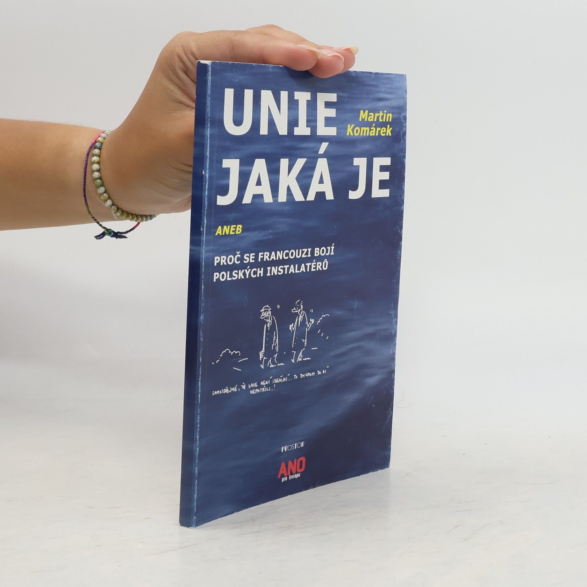 Martin Komárek Unie jaká je, aneb, Proč se Francouzi bojí polských instalatérů