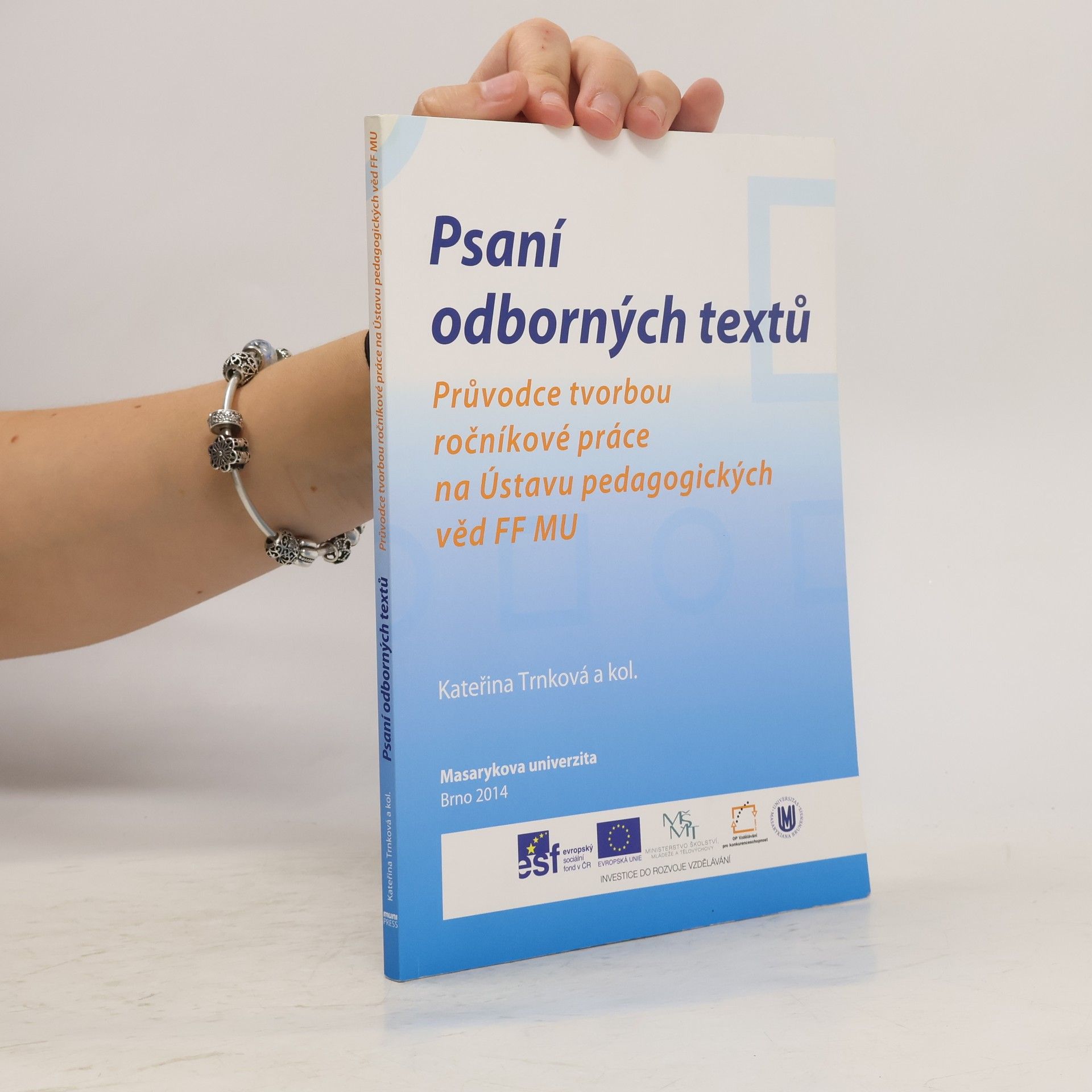 Kateřina Emmerová Psaní odborných textů : průvodce tvorbou ročníkové práce na Ústavu pedagogických věd FF MU