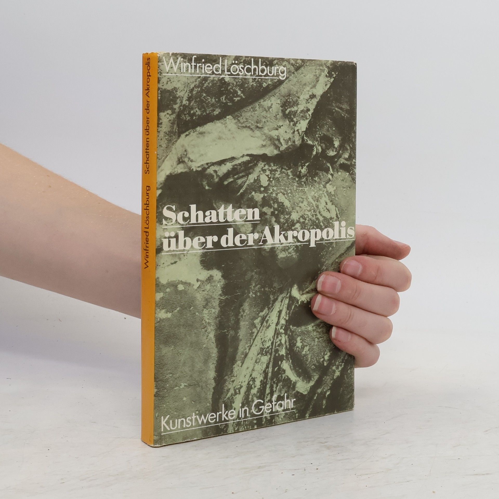 Winfried Löschburg Schatten über der Akropolis. Kunstwerke in Gefahr