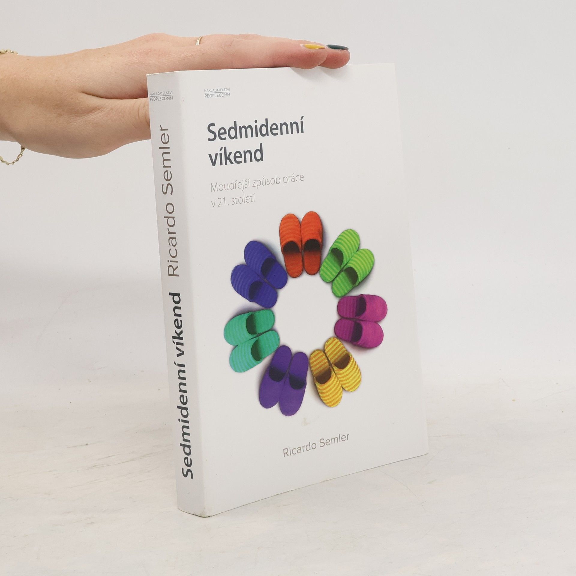 Ricardo Semler Sedmidenní víkend. Moudřejší způsob práce v 21. století